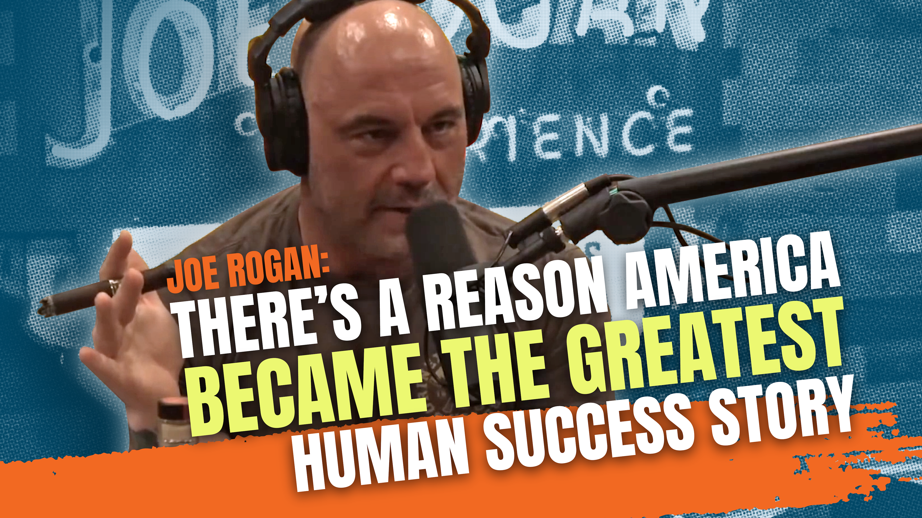 Joe Rogan: There's a Reason America Became the Greatest Human Success Story