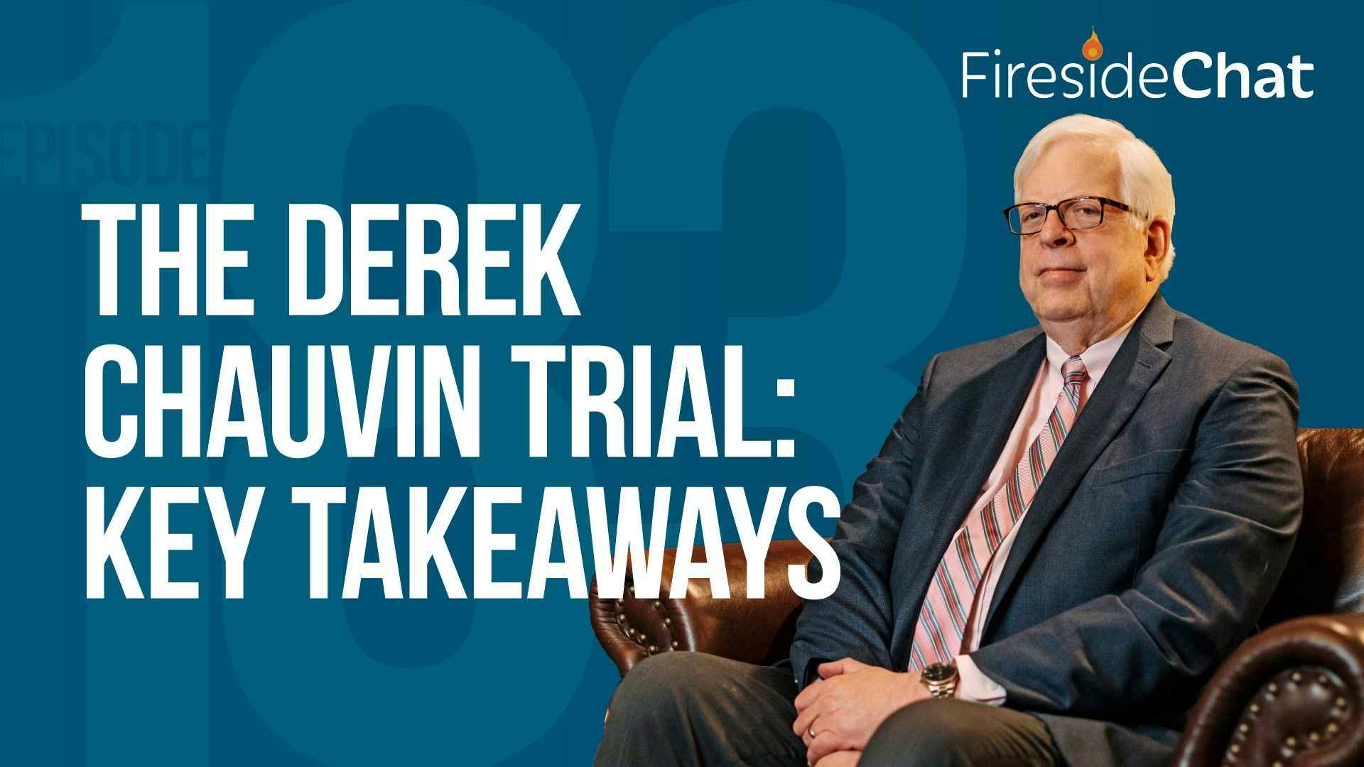 Ep. 183 — The Derek Chauvin Trial: Key Takeaways
