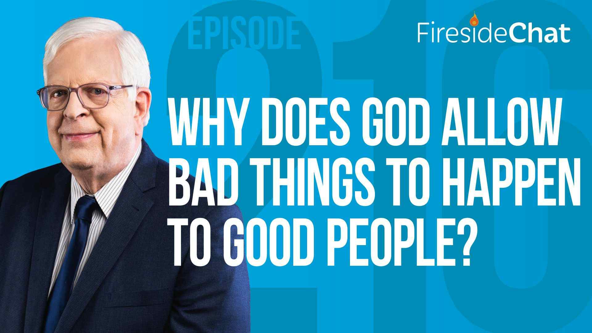 Ep. 216 — Why Does God Allow Bad Things to Happen to Good People?