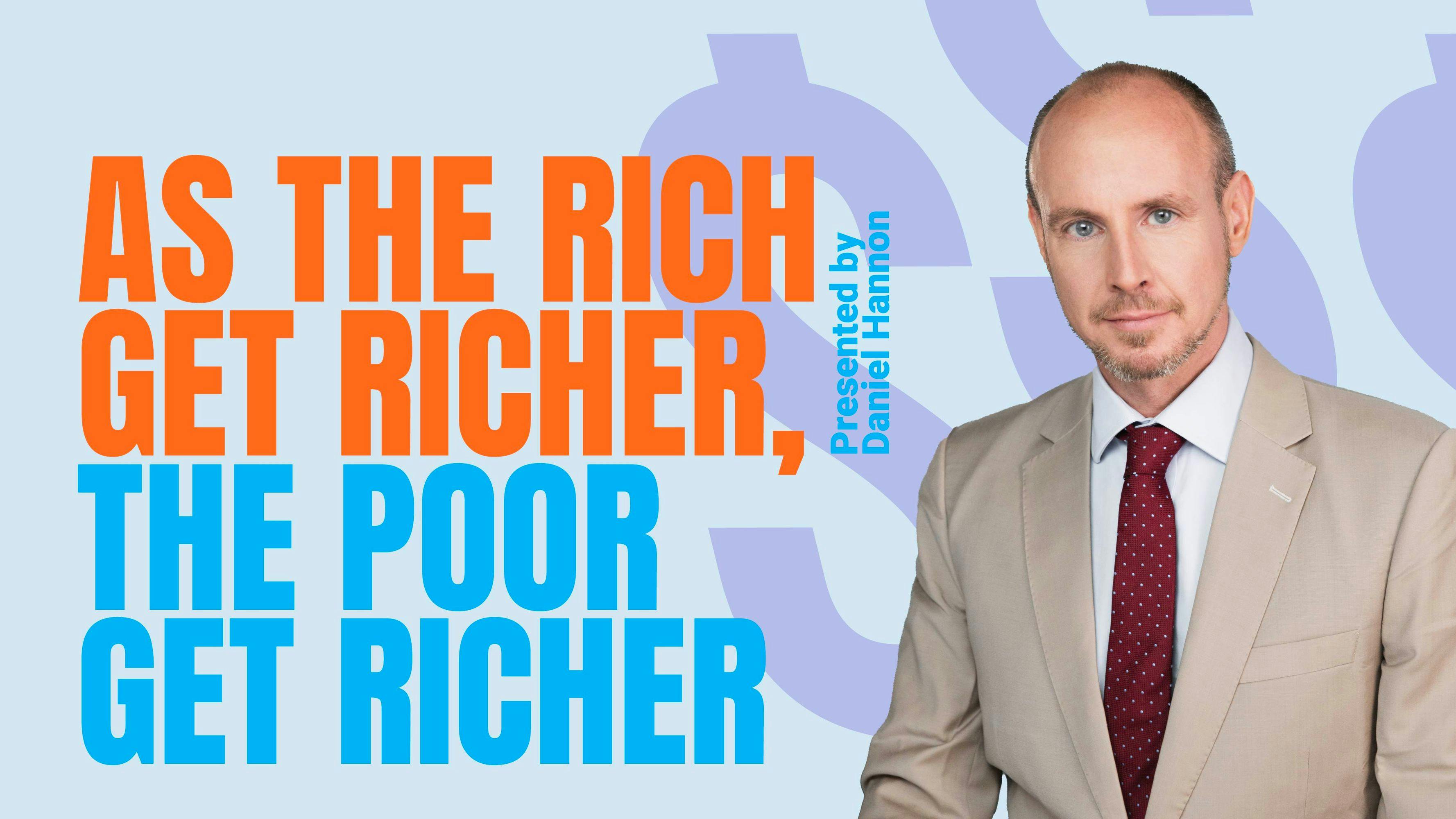 As the Rich Get Richer, the Poor Get Richer