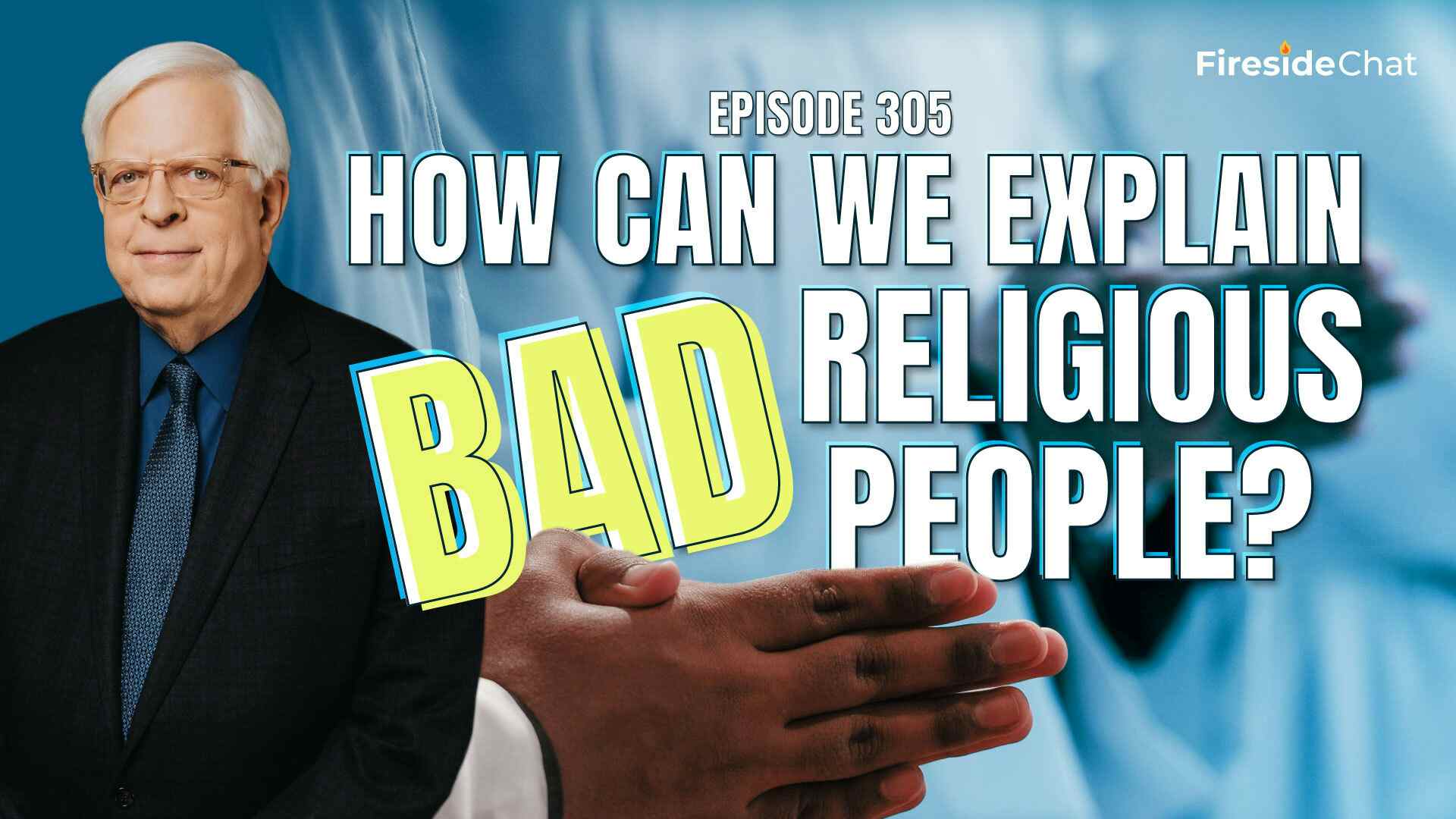 Ep. 305 — How Can We Explain Bad Religious People?