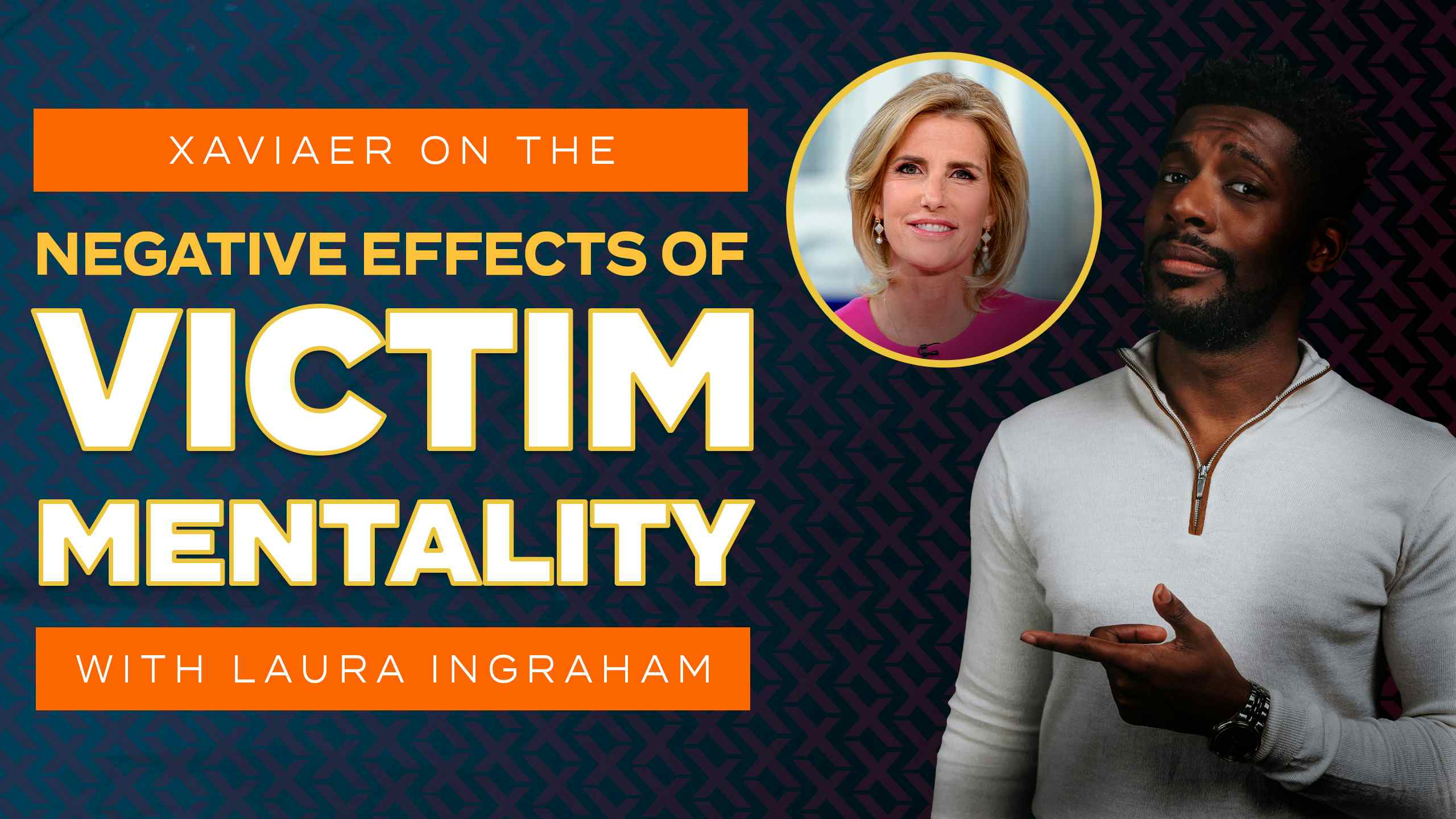 Xaviaer on the Negative Effects of Victim Mentality with Laura Ingraham