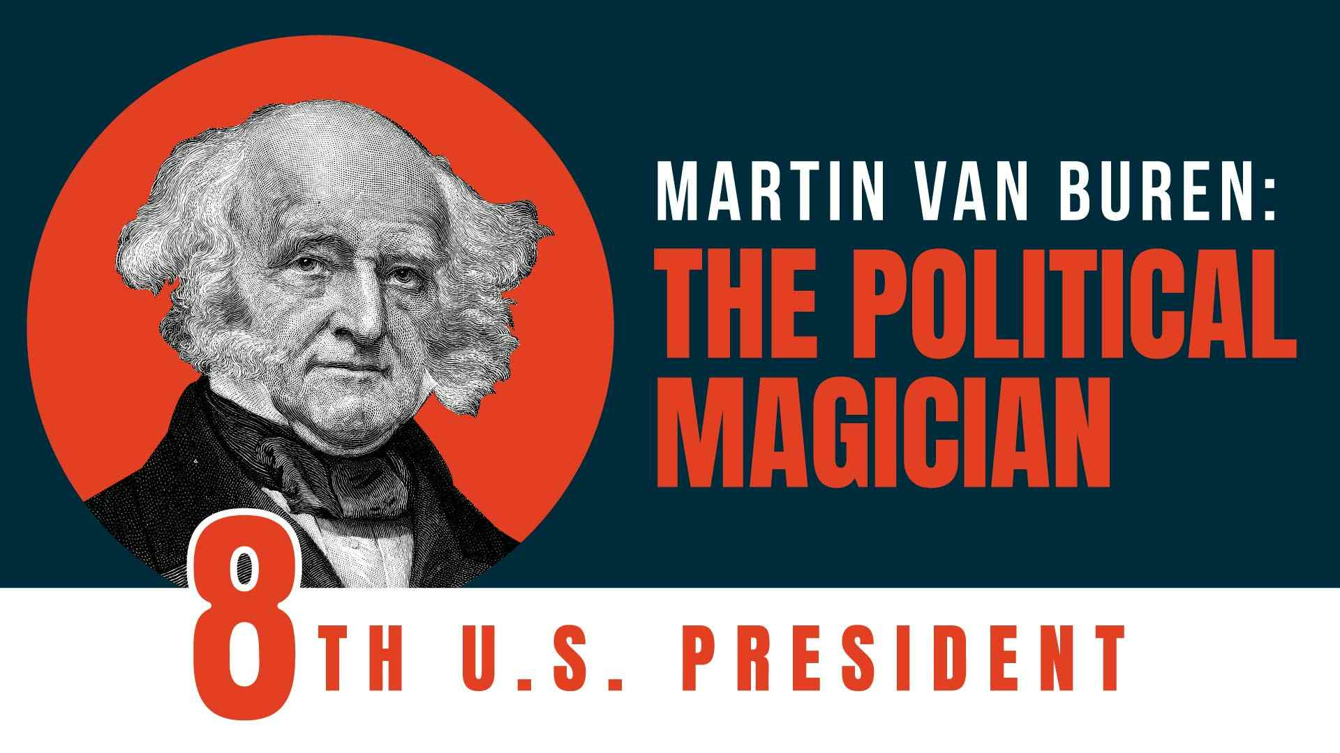 Martin Van Buren: Political Magician