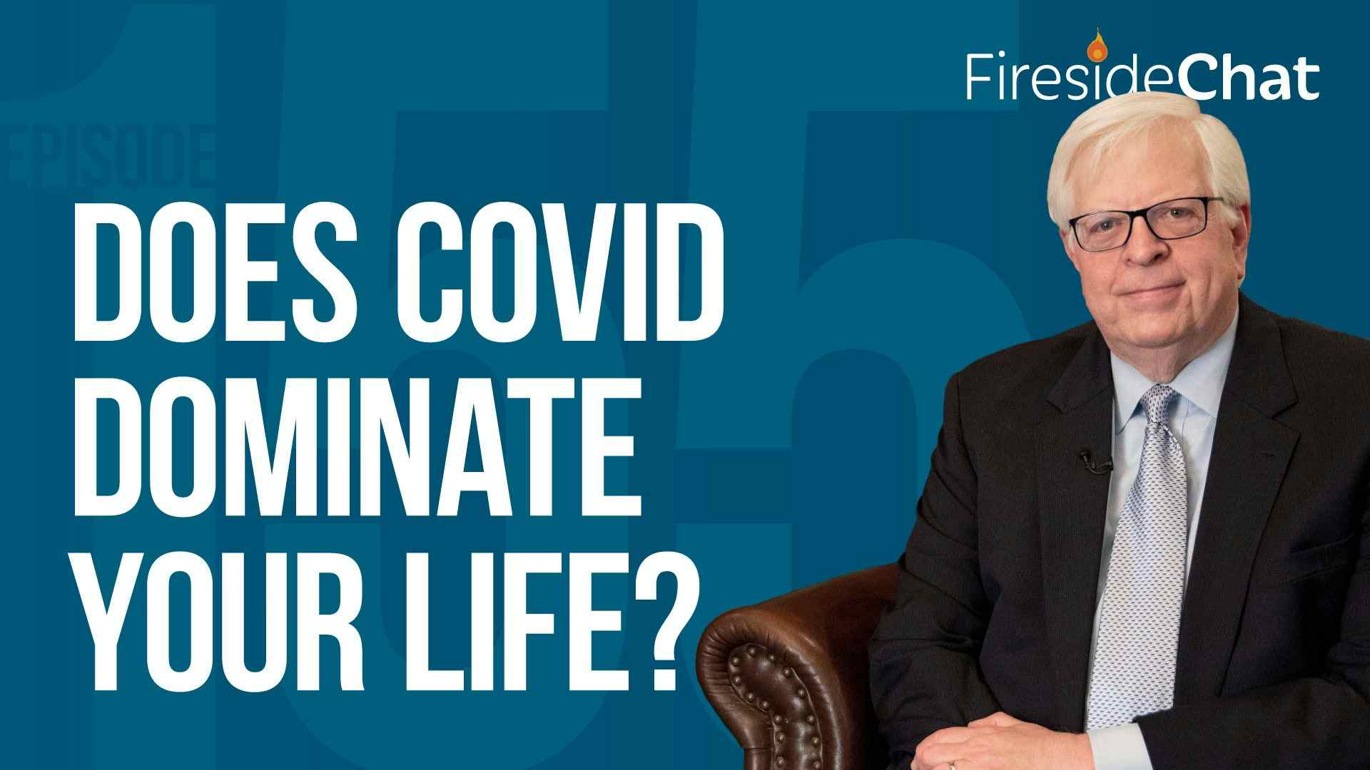 Ep. 155 — Does COVID Dominate Your Life?