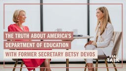 The Truth about America’s Department of Education with Former Ed. Secretary Betsy DeVos