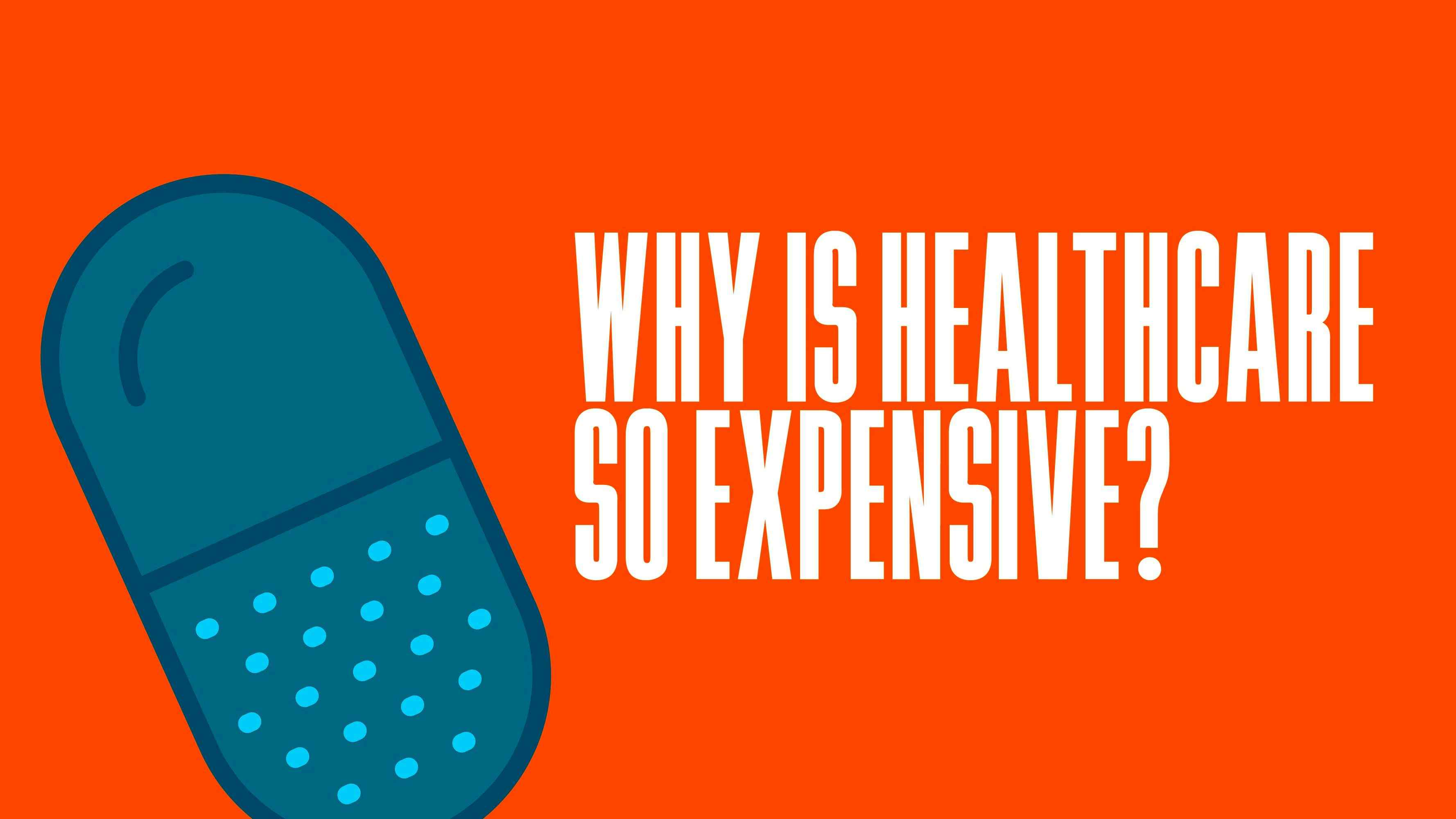 Why Is Healthcare So Expensive?