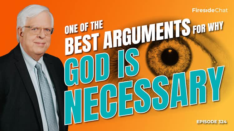 Ep. 324 — One of the Best Arguments for Why God Is Necessary