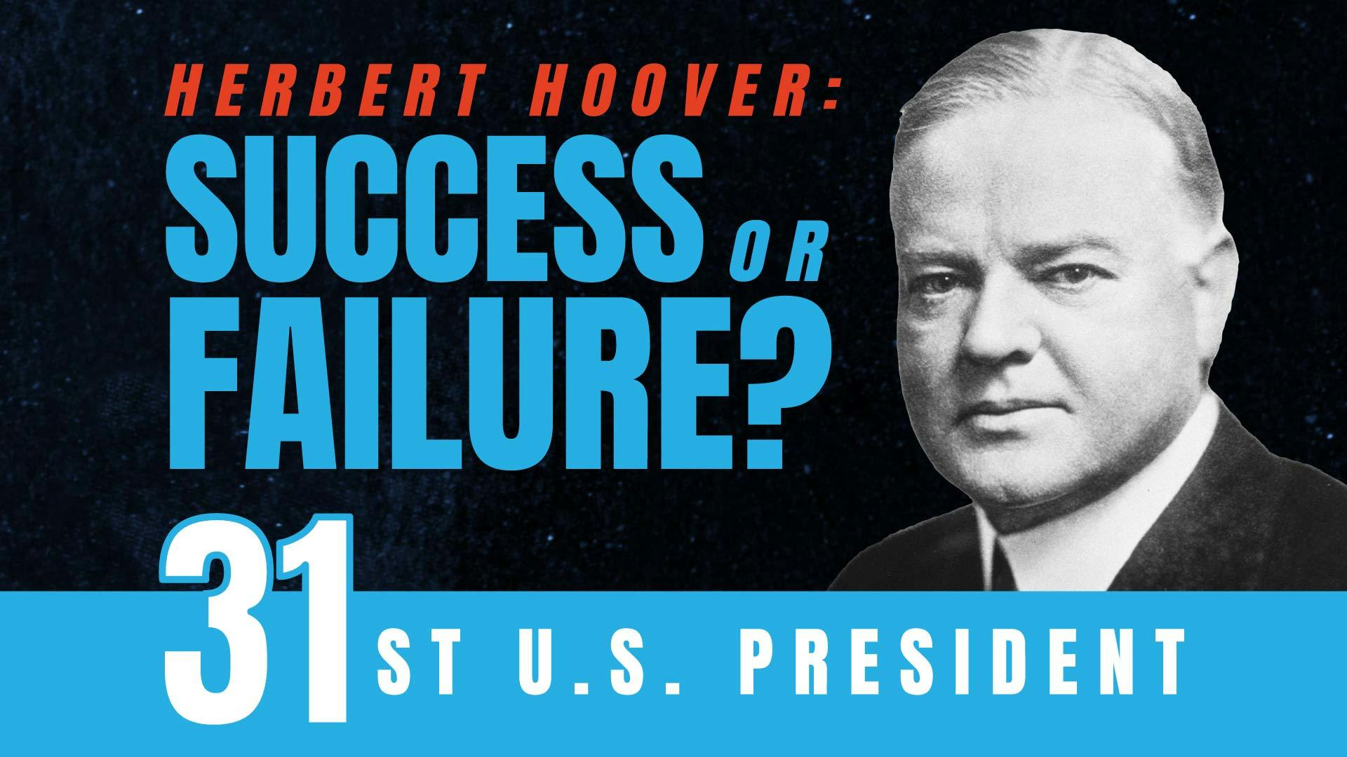 Herbert Hoover: Success or Failure?
