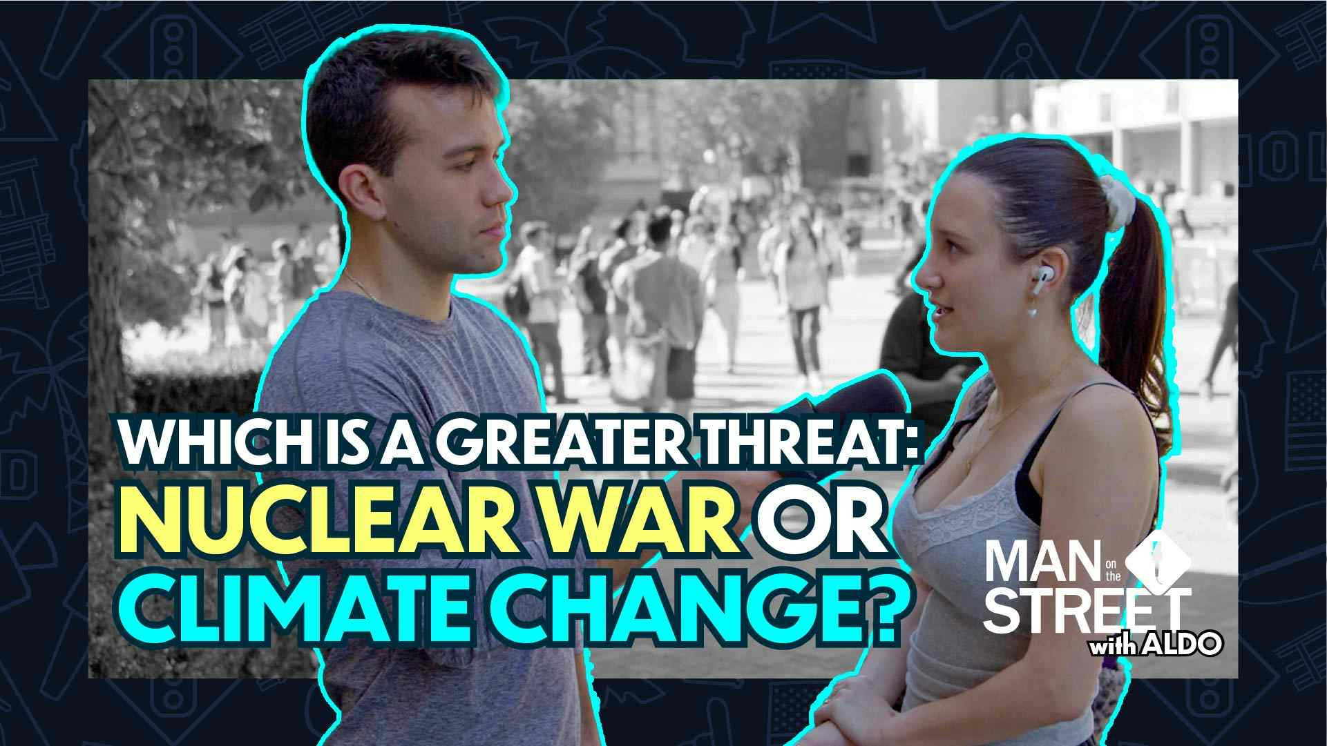 Which Is a Greater Threat: Nuclear War or Climate Change?