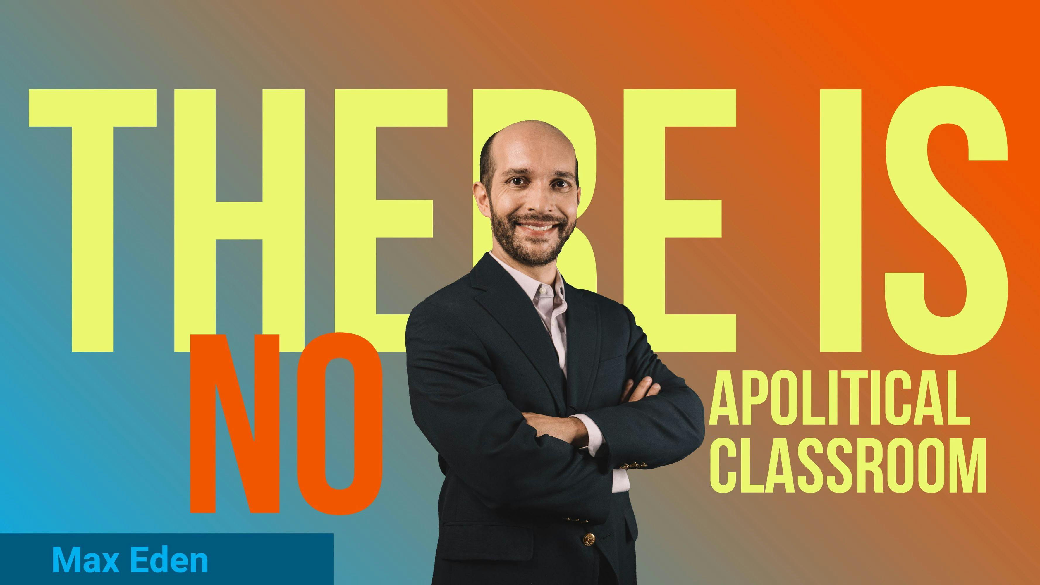 There Is No Apolitical Classroom