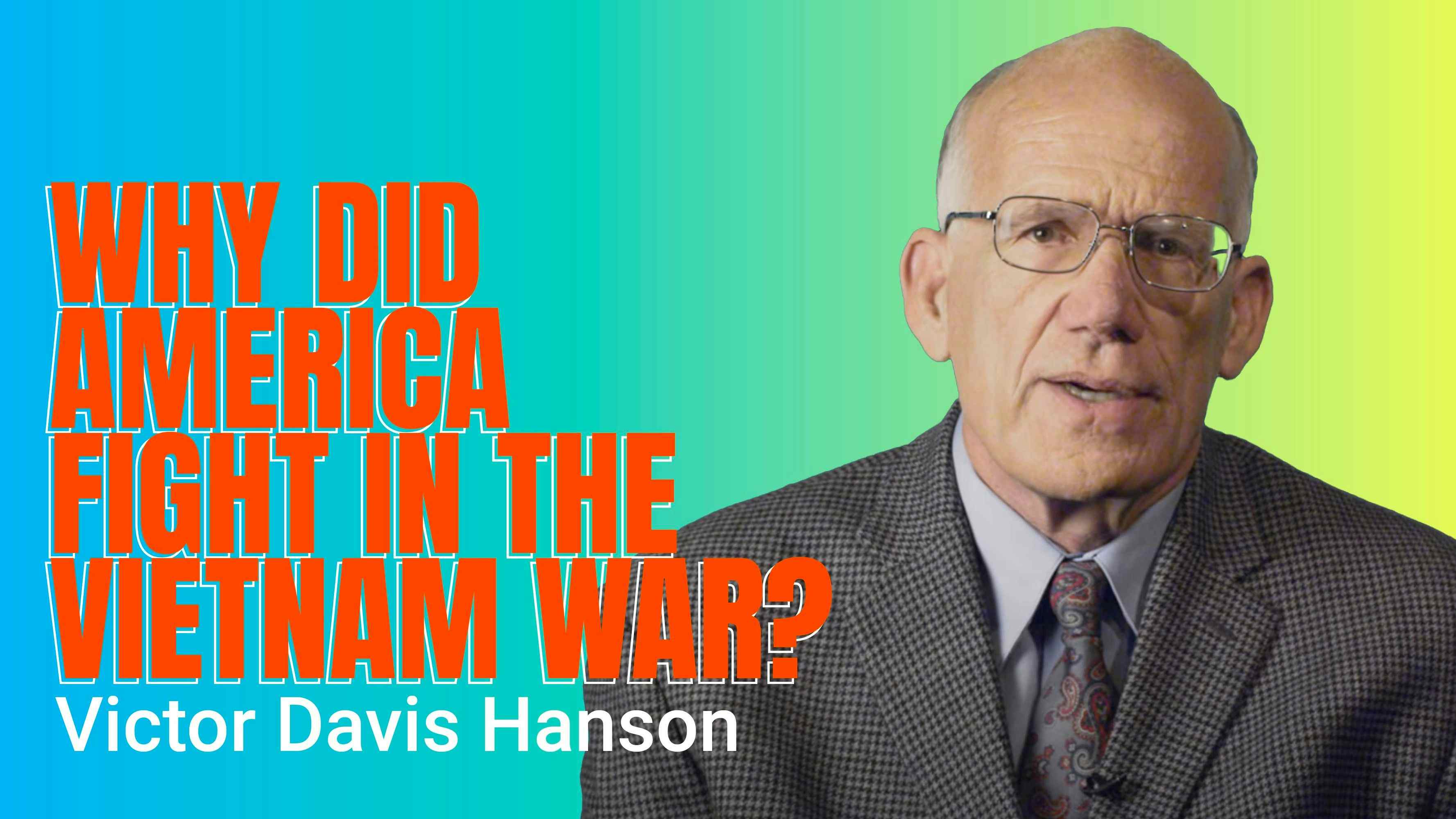 Why Did America Fight the Vietnam War?