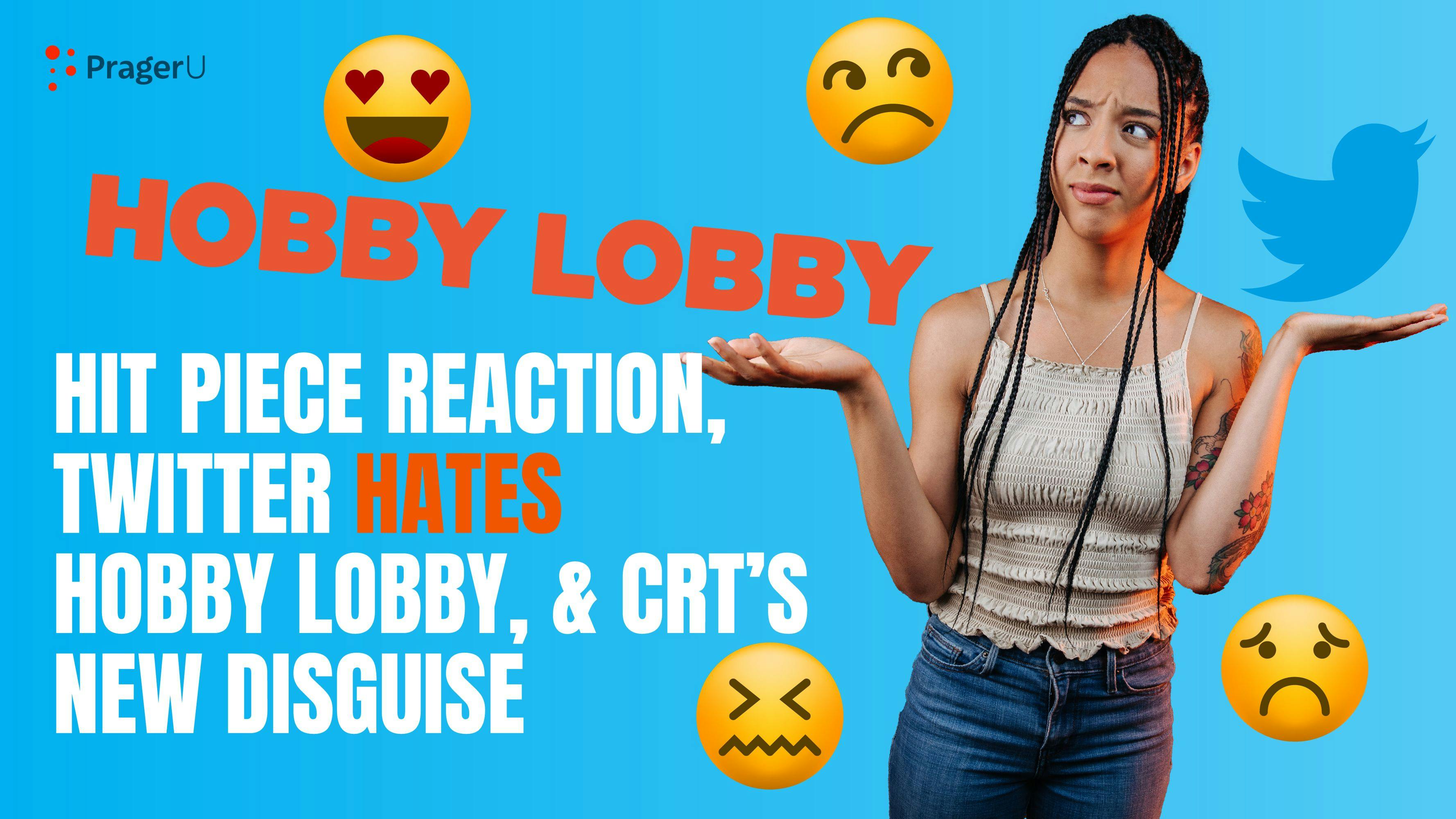 Hit Piece Reaction, Twitter Hates Hobby Lobby, & CRT’s New Disguise: 10/7/2021