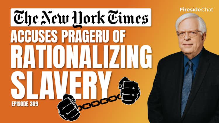 Ep. 309 — The New York Times Accuses PragerU of Rationalizing Slavery