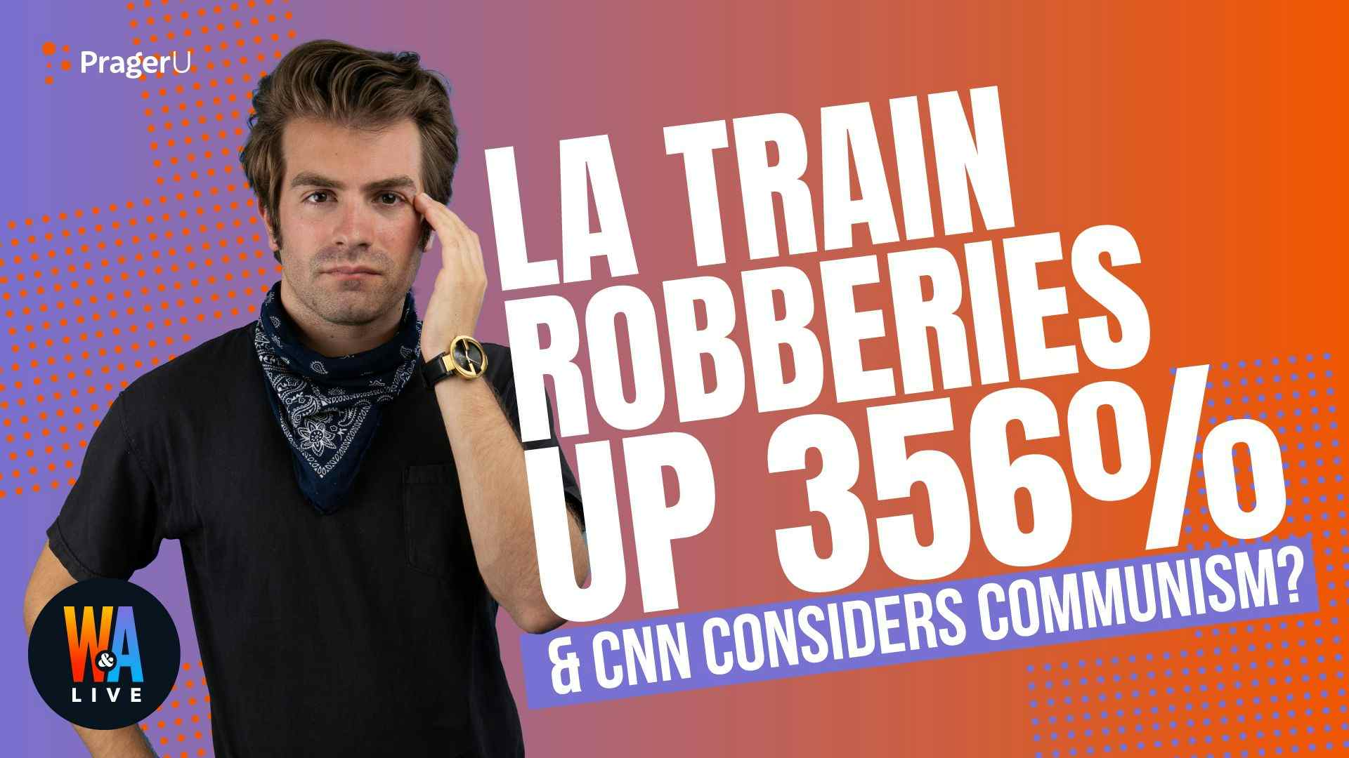 LA Train Robberies up 356% & CNN Considers Communism?: 1/18/2022