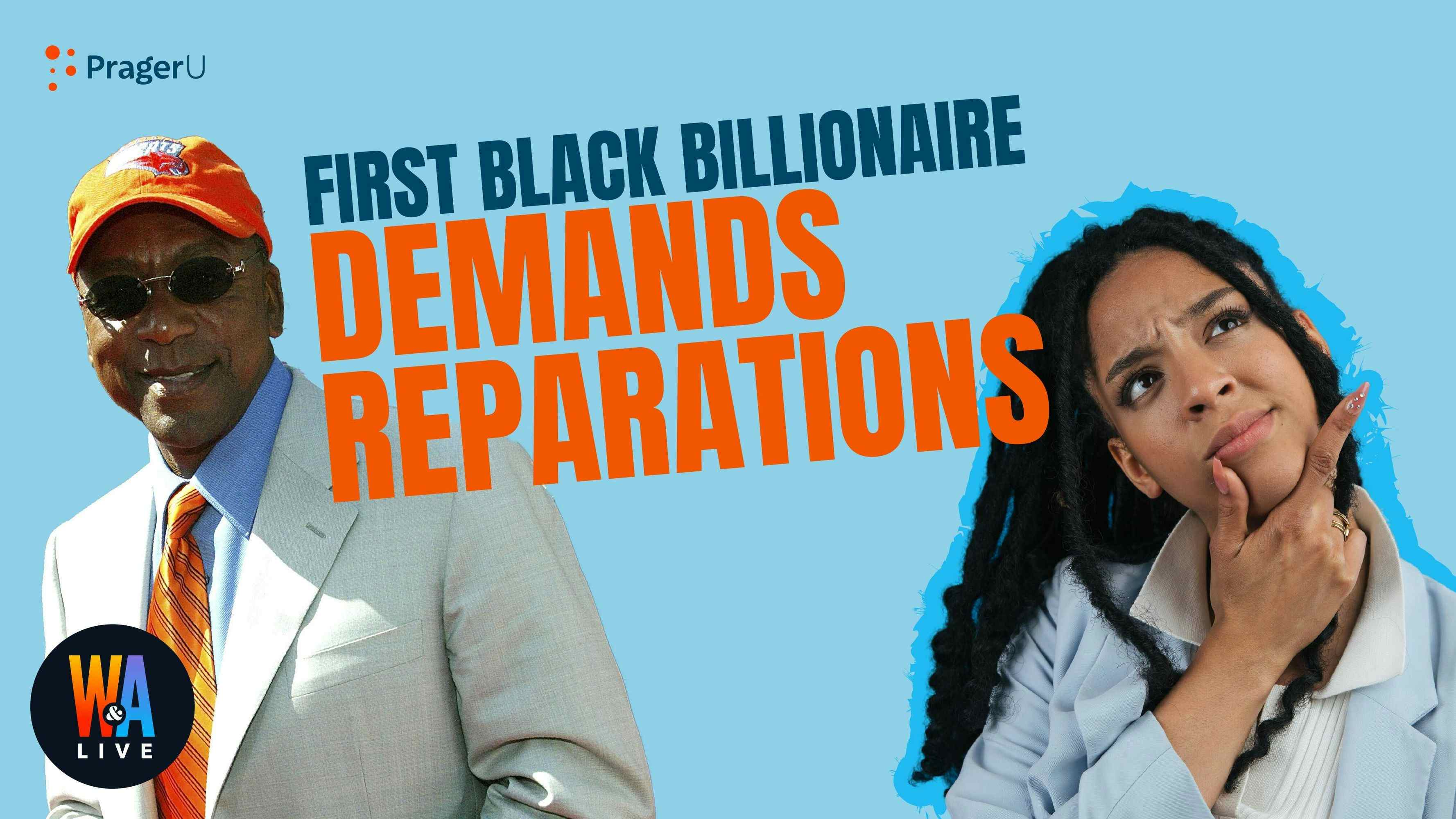 First Black Billionaire Demands Reparations