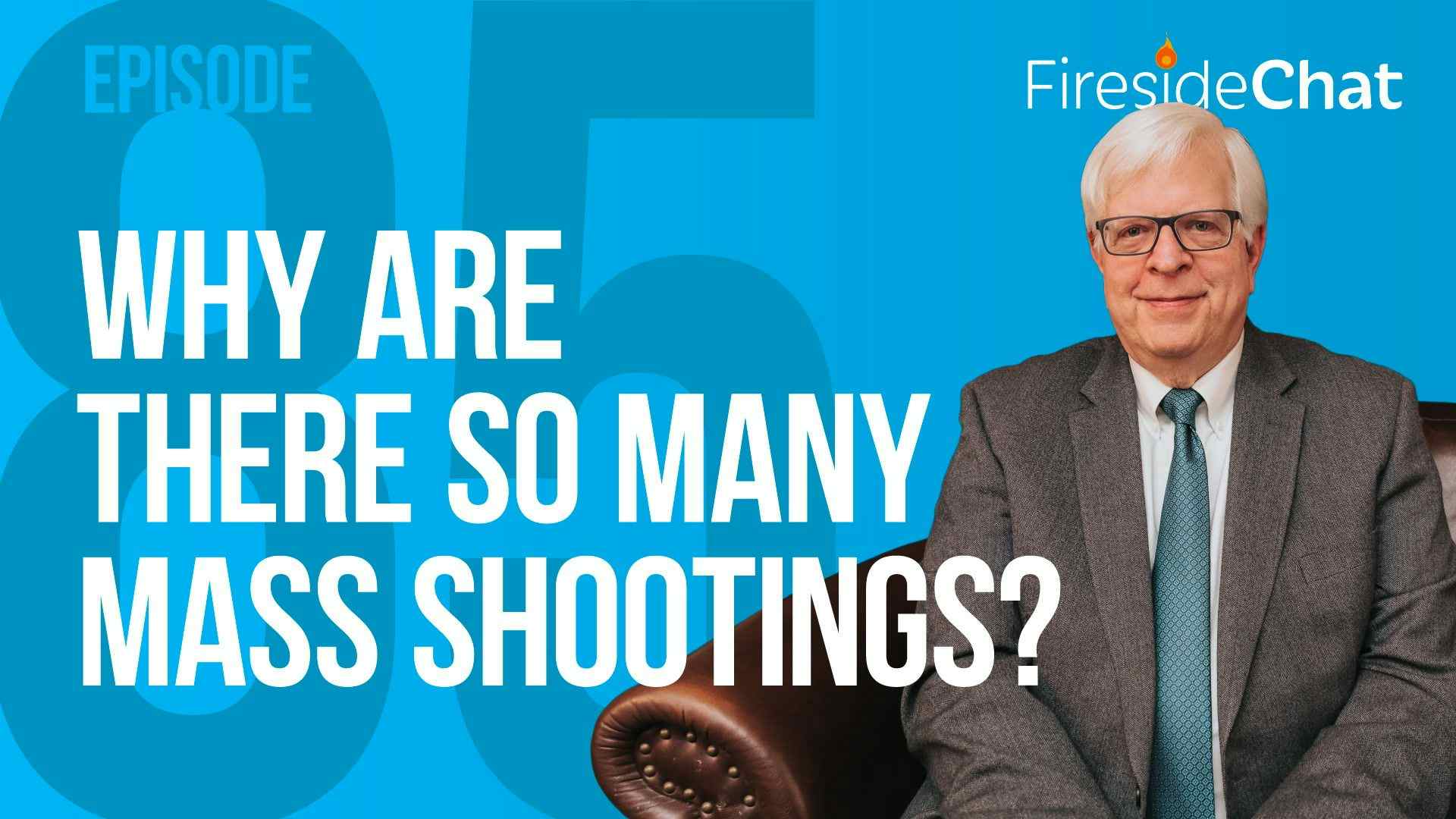 Ep. 85 - Why Are There So Many Mass Shootings?