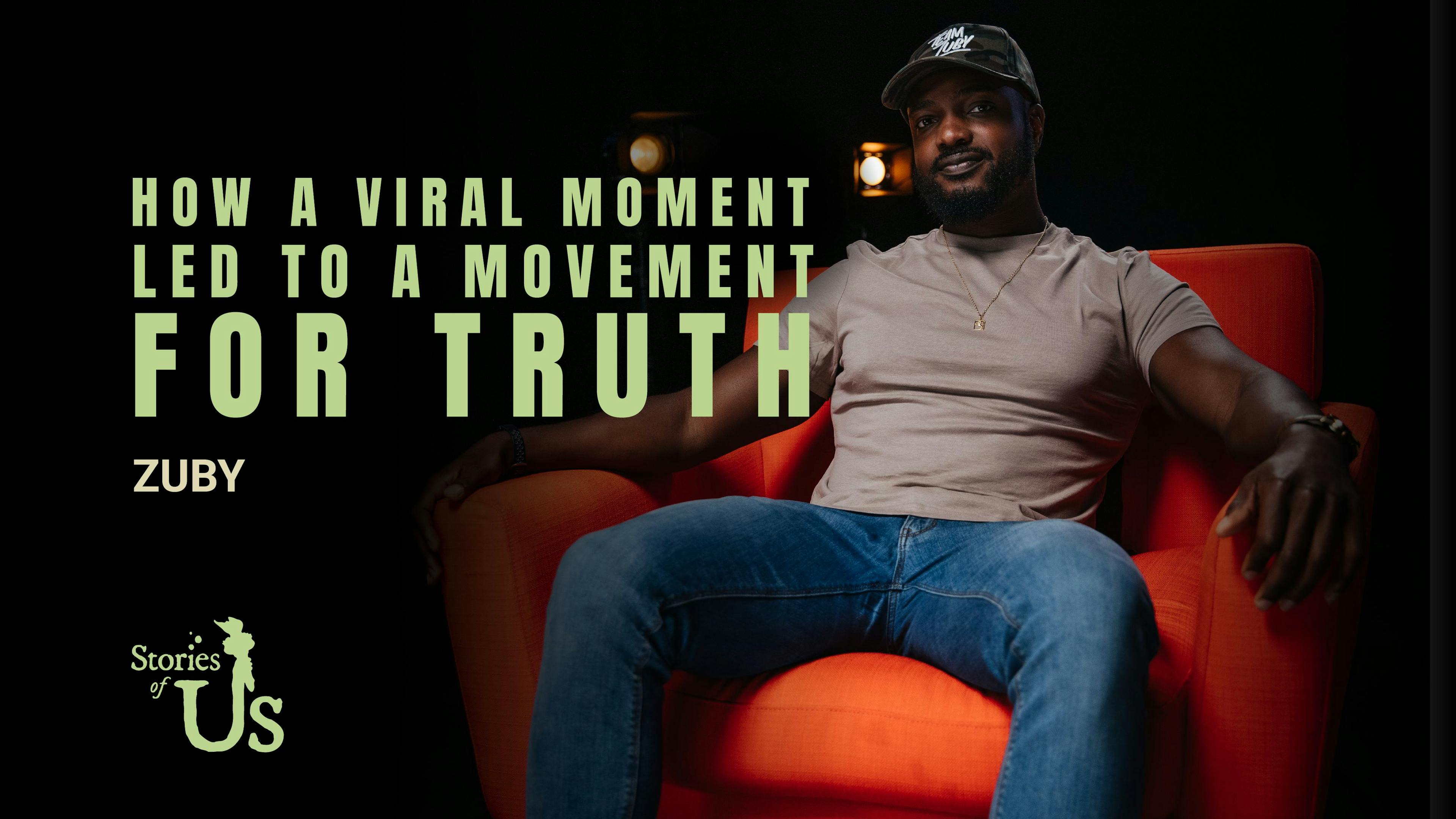 Zuby: How a Viral Moment Led to a Movement for Truth