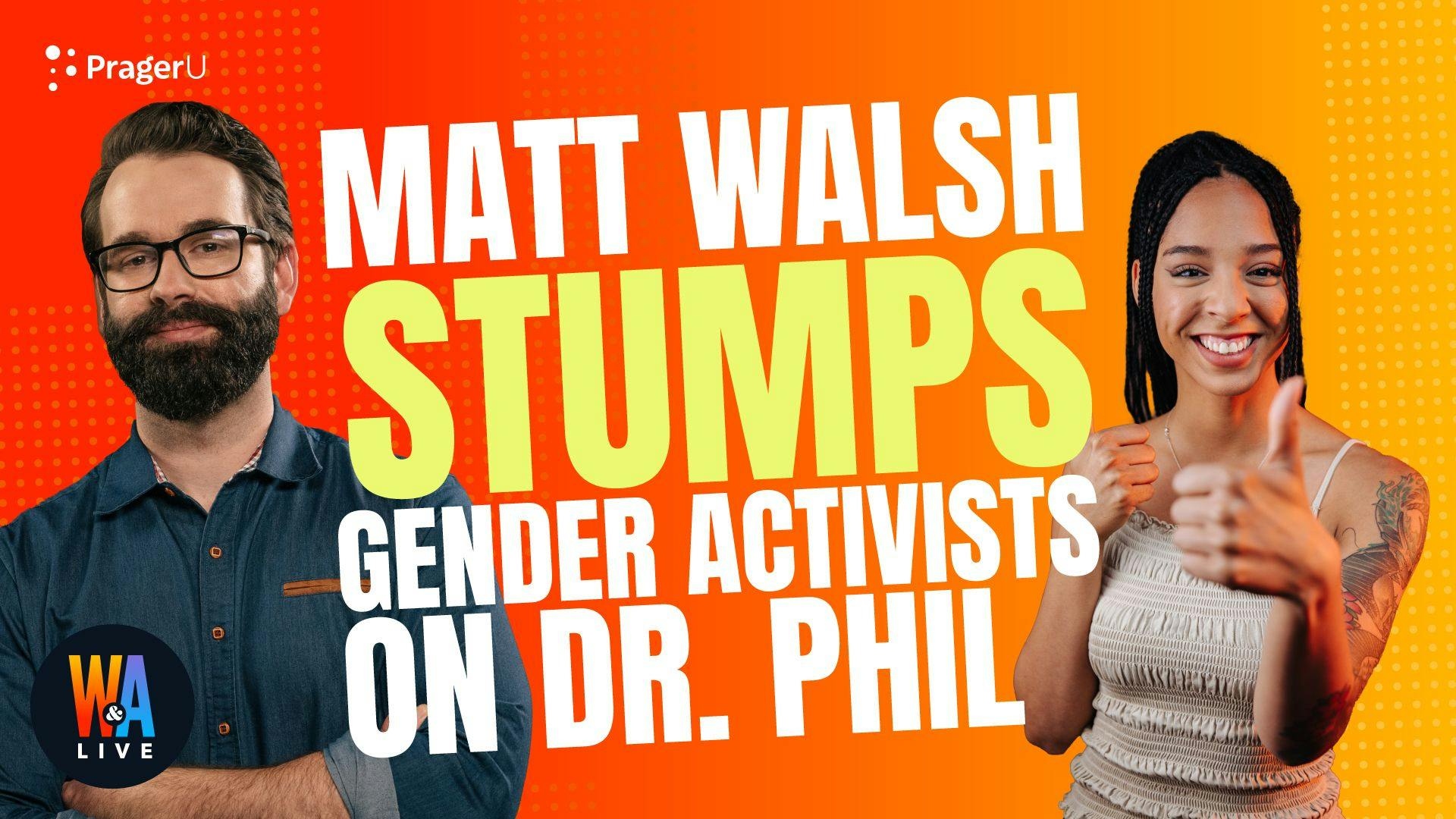Matt Walsh Stumps Gender Activists on Dr. Phil: 1/20/2022