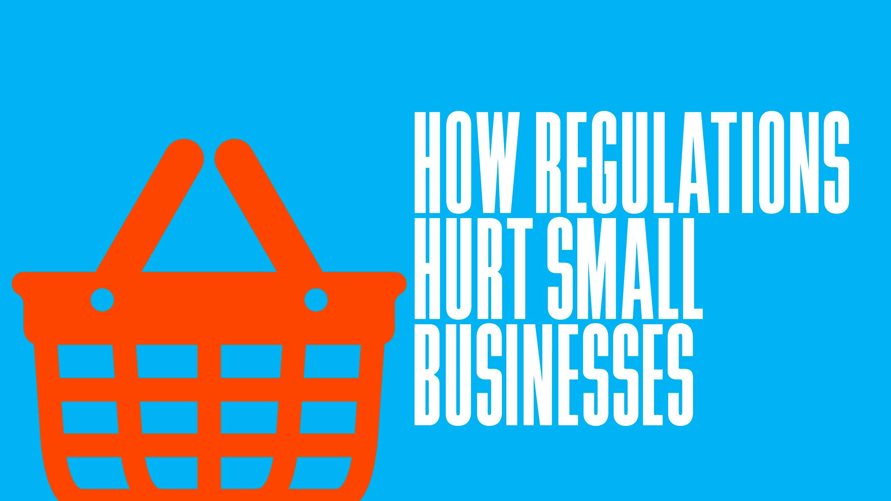 How Regulations Hurt Small Businesses