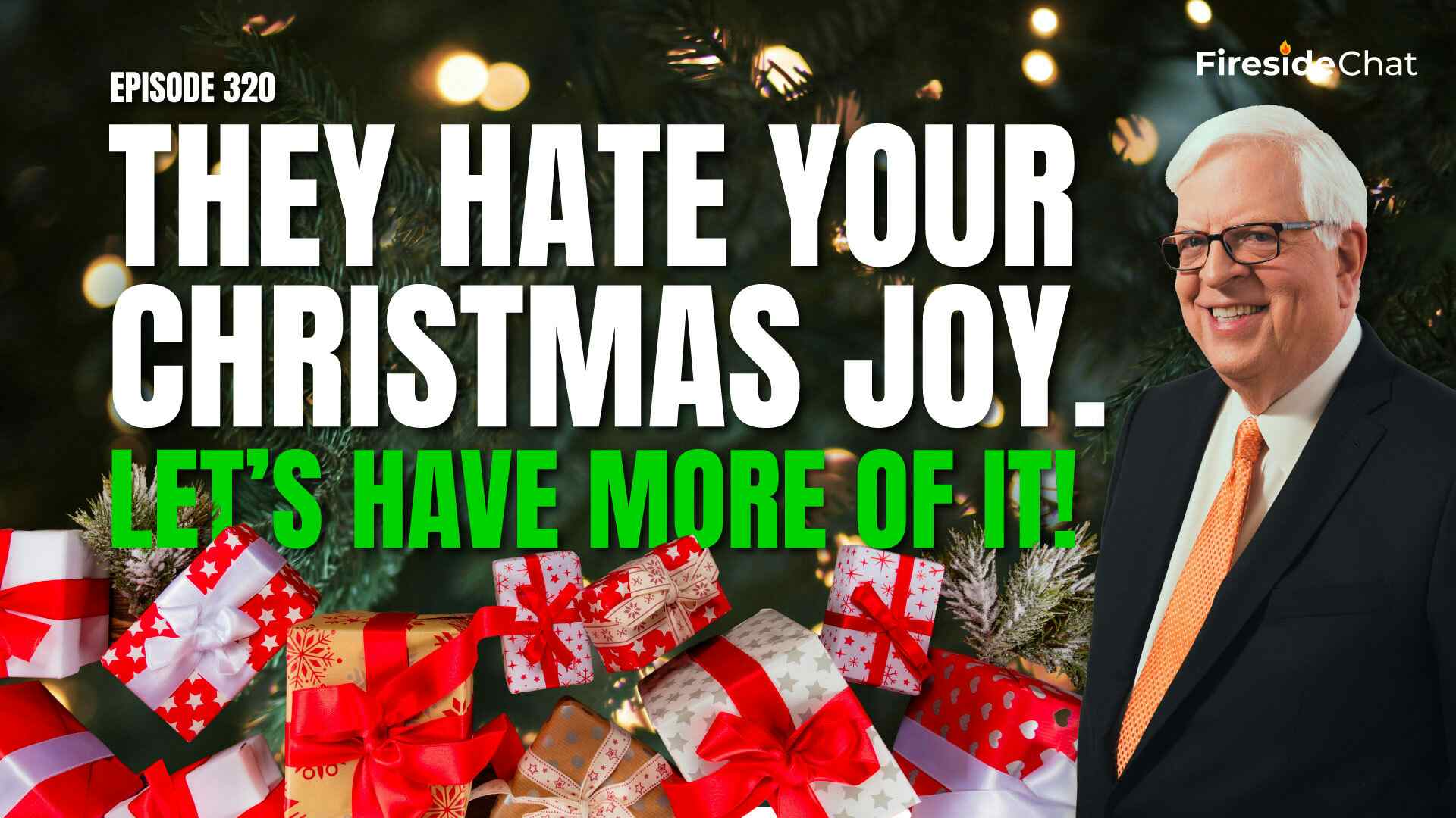 Ep. 320 — They Hate Your Christmas Joy. Let’s Have More of It!