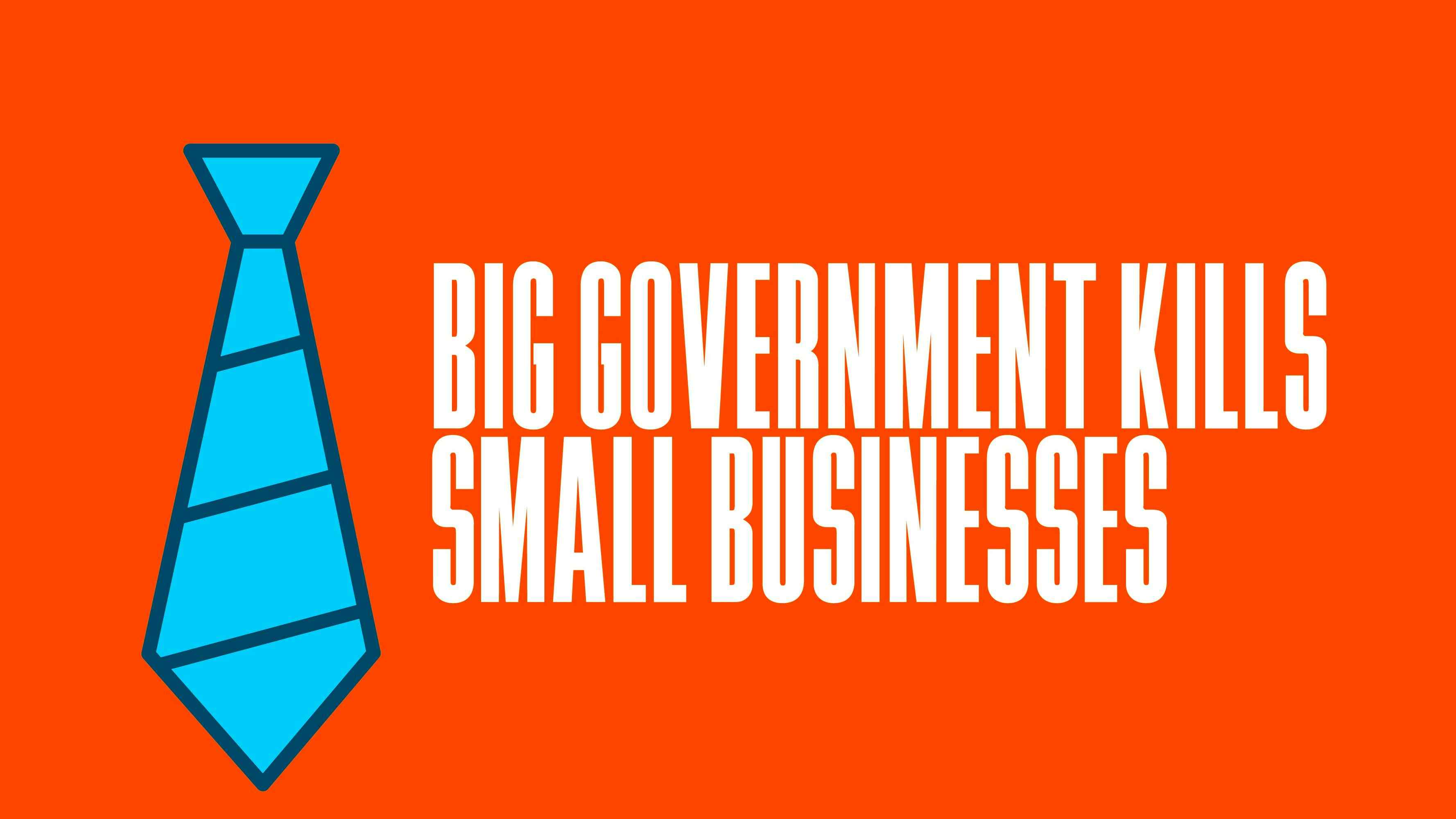 Big Government Kills Small Businesses