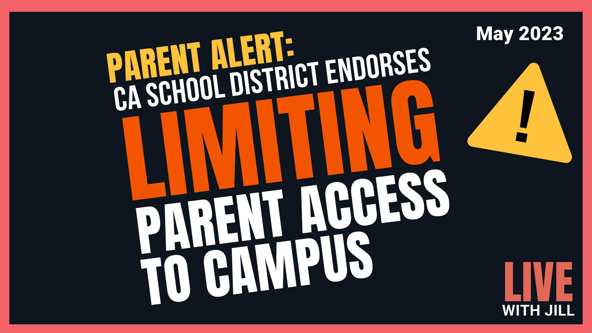 Parent Alert: CA School District Endorses Limiting Parent Access to Campus!