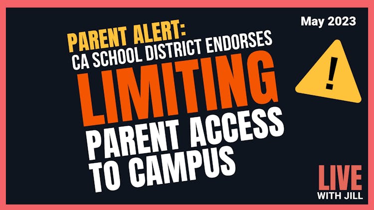 Parent Alert: CA School District Endorses Limiting Parent Access to Campus!