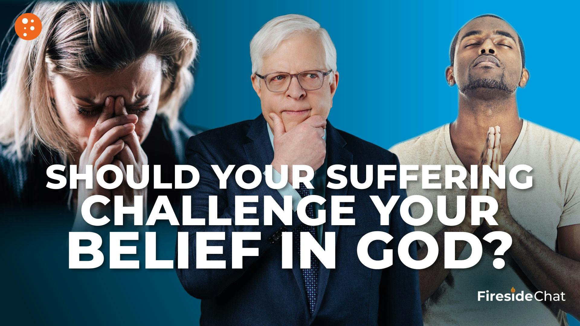 Should Your Suffering Challenge Your Belief in God?