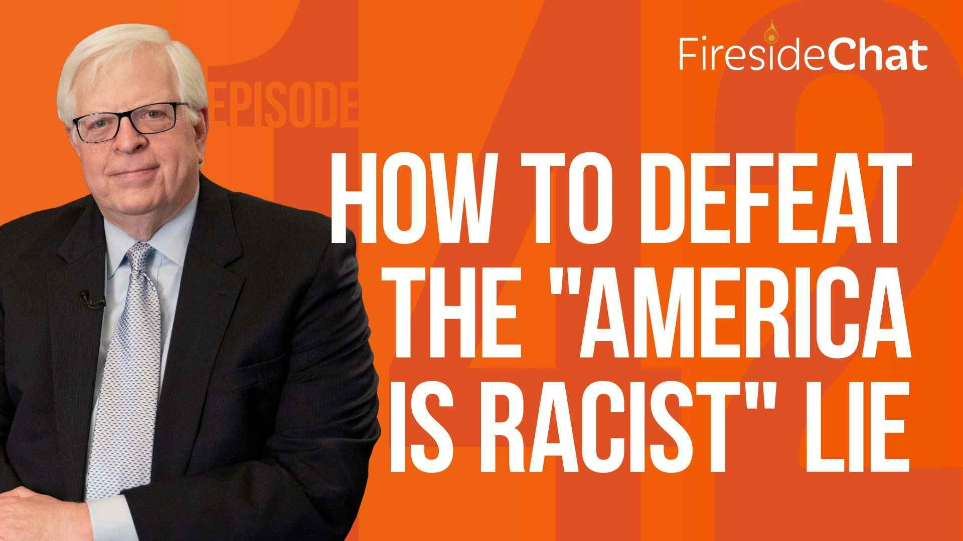Ep. 142 — How to Defeat the "America Is Racist" Lie