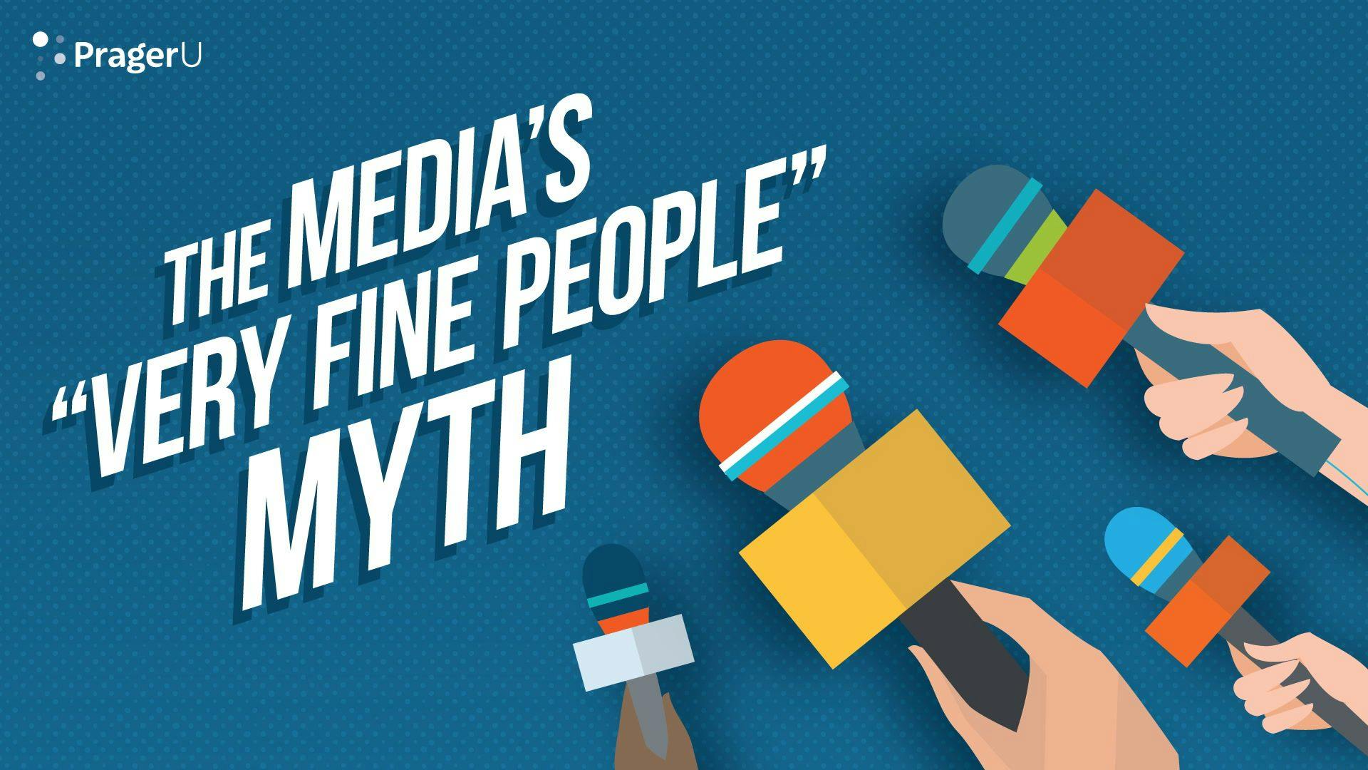 The Media's "Very Fine People" Myth