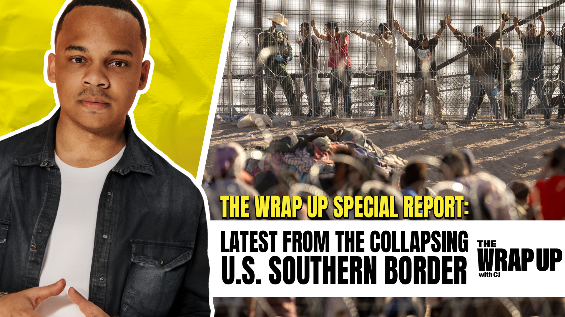 The Wrap Up Special Report: Latest from the Collapsing Southern Border