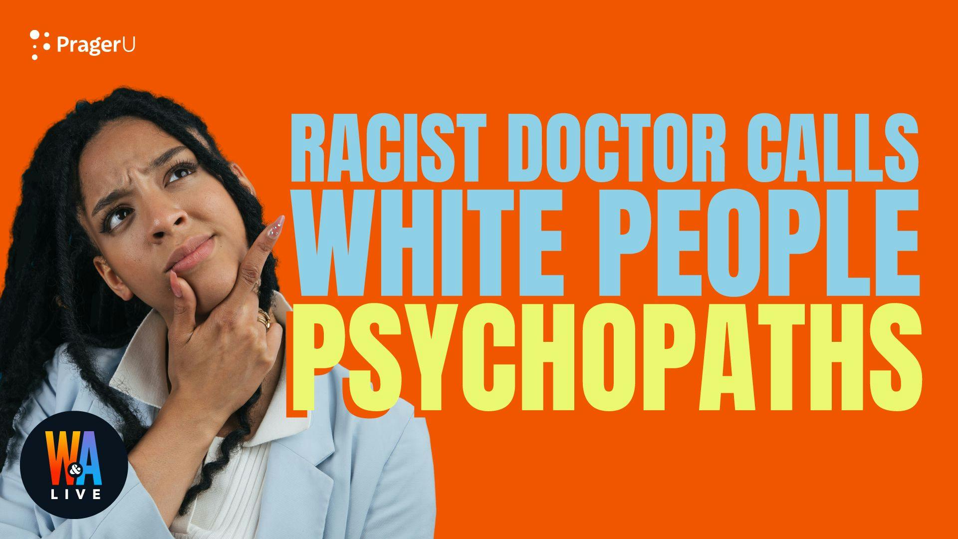 Racist Doctor Calls White People Psychopaths: 'White People Make My Blood Boil'