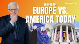 Ep. 294 — Europe vs. America Today