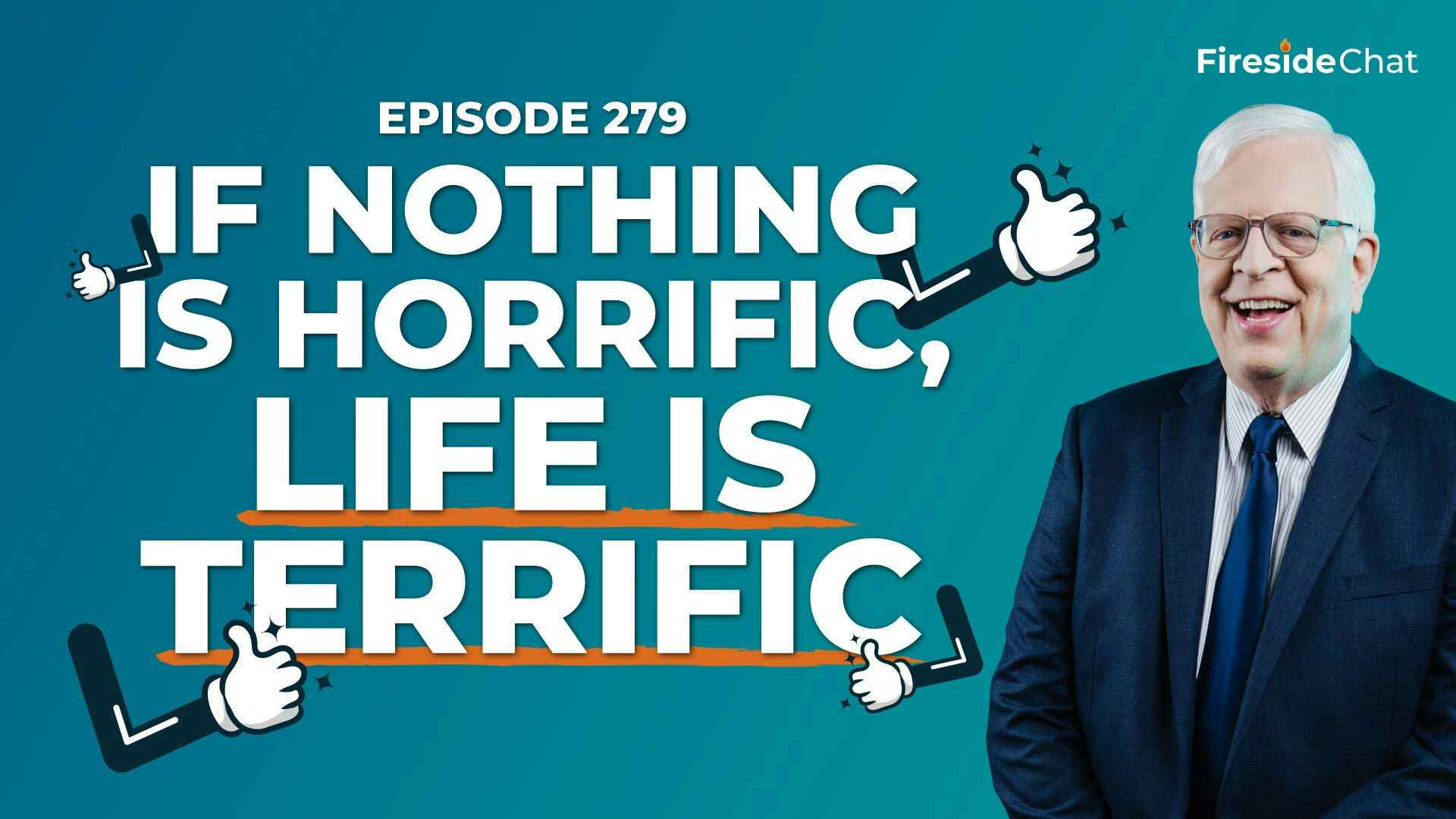 Ep. 279 — If Nothing Is Horrific, Life Is Terrific
