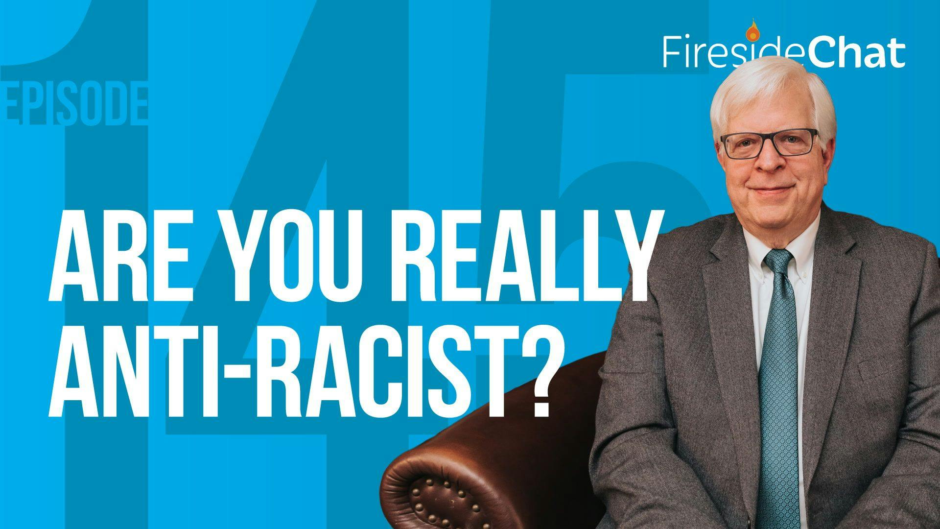Ep. 145 — Are You Really Anti-Racist?
