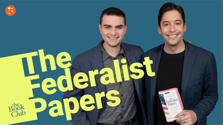 Ben Shapiro: The Federalist Papers by Alexander Hamilton, James Madison, and John Jay