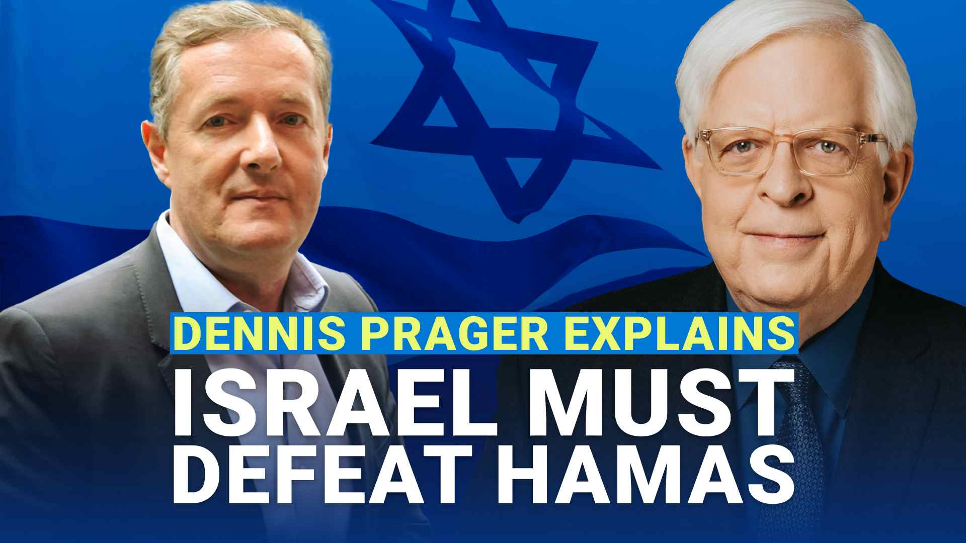 Dennis Prager Explains Why Hamas Must Be Defeated by Israel