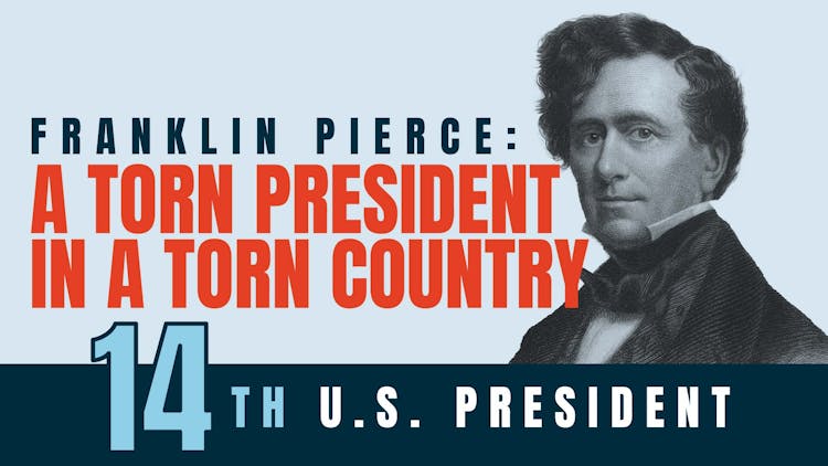 Franklin Pierce: A Torn President in a Torn Country