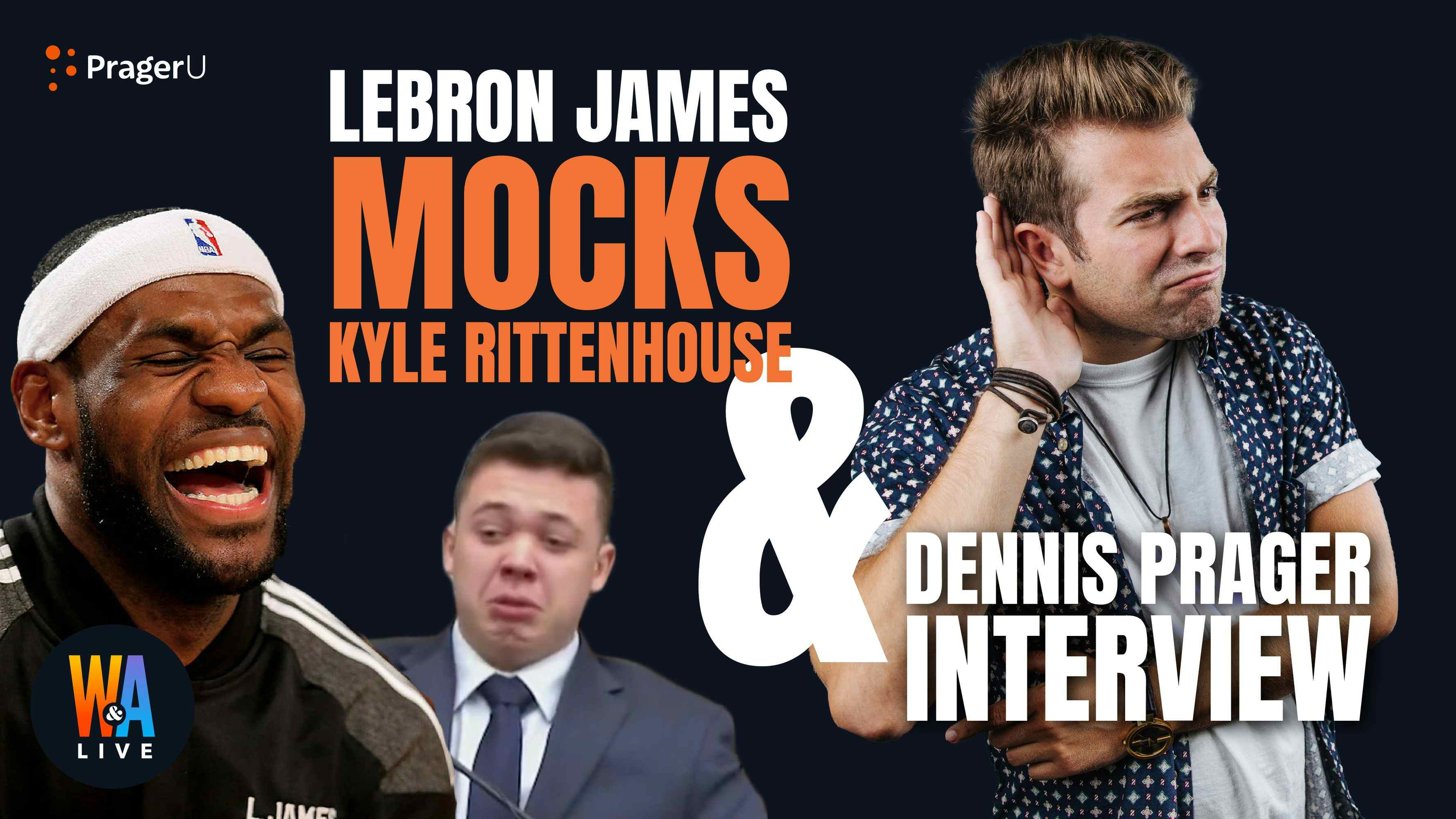 Lebron James Mocks Kyle Rittenhouse & Dennis Prager Interview: 11/11/2021