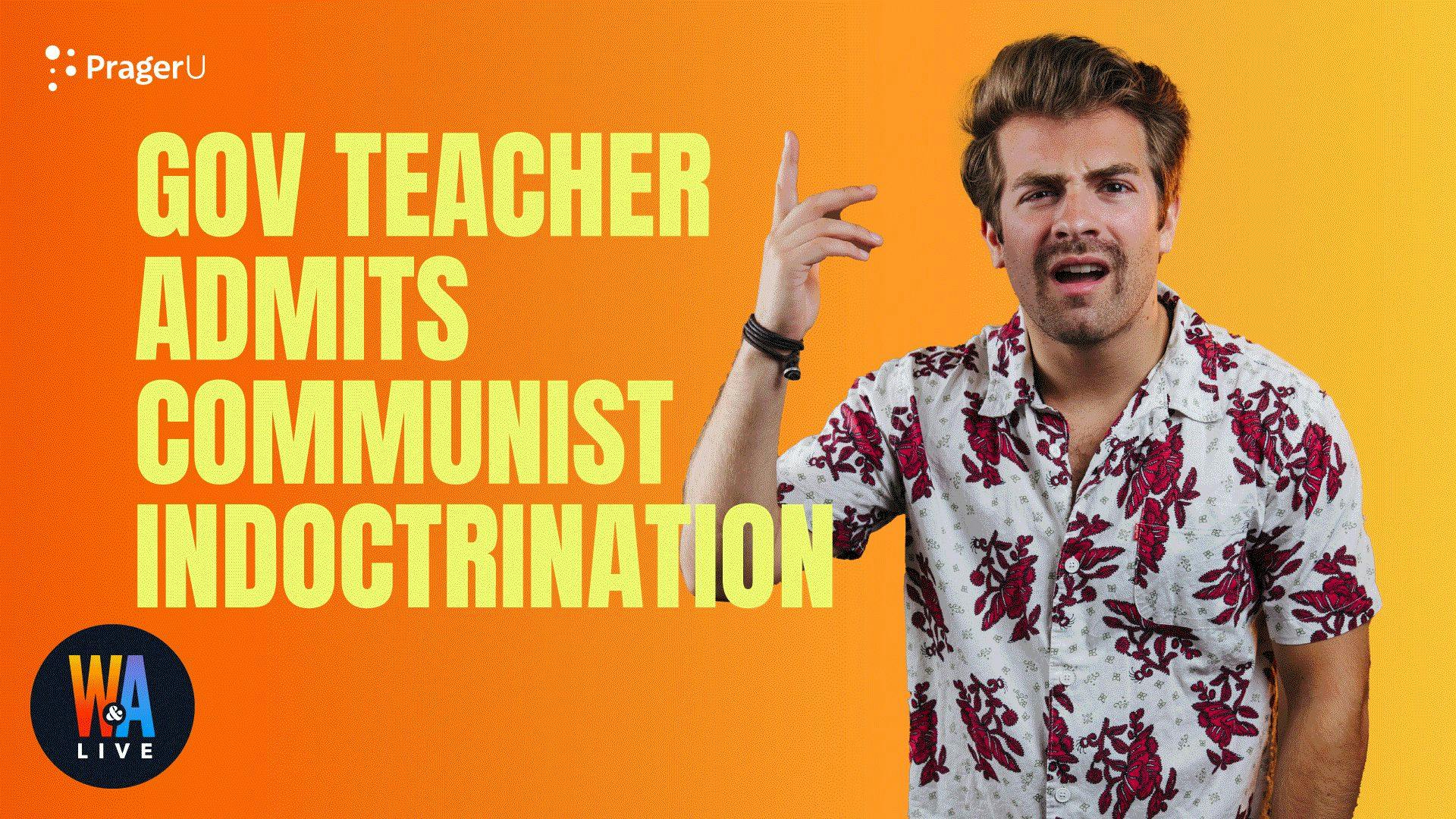 Gov Teacher Admits Communist Indoctrination: 9/31/2021