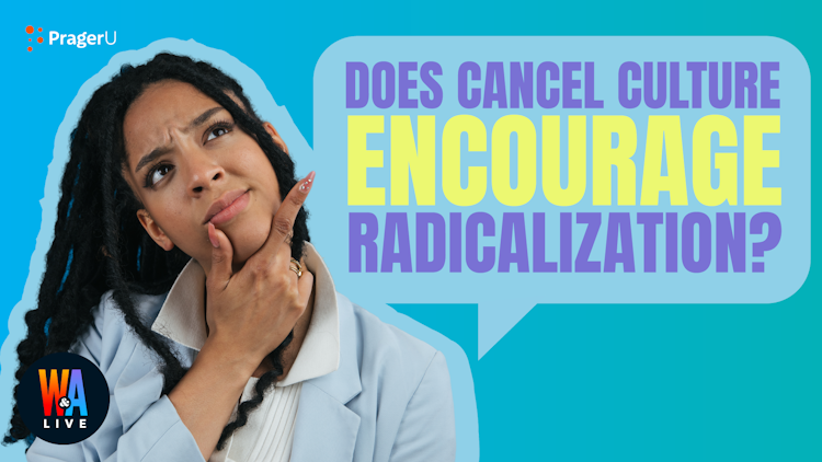 Does Cancel Culture Encourage Radicalization?: 3/18/2022