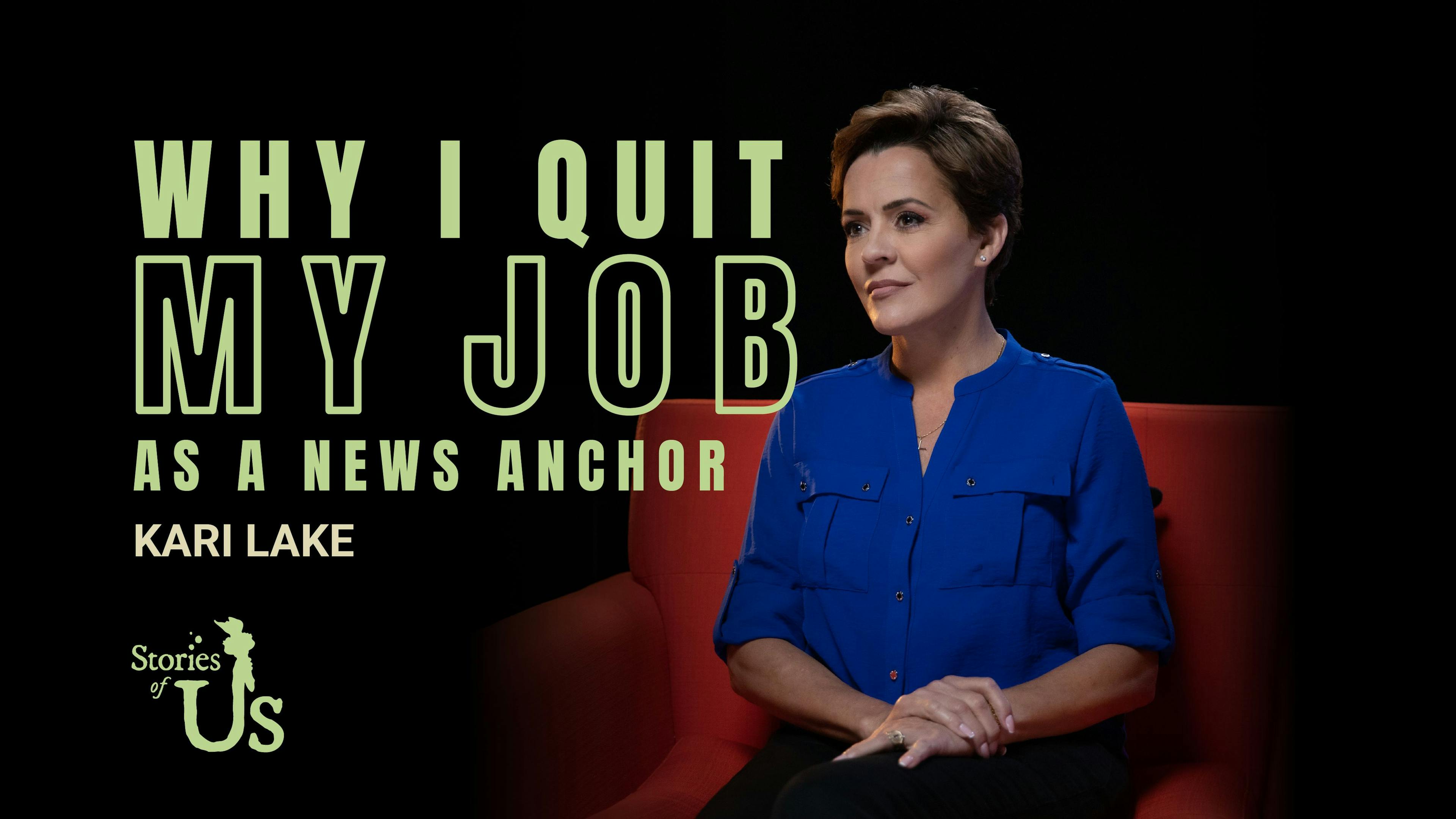Kari Lake: Why I Quit My Job as a News Anchor