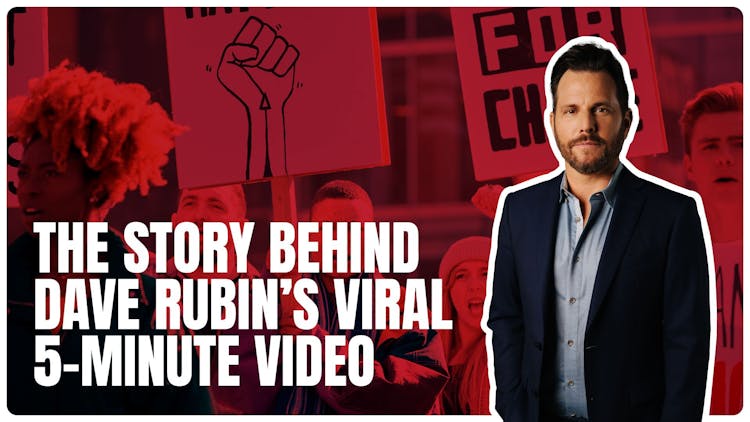 The Story behind Dave Rubin’s Viral Five-Minute Video
