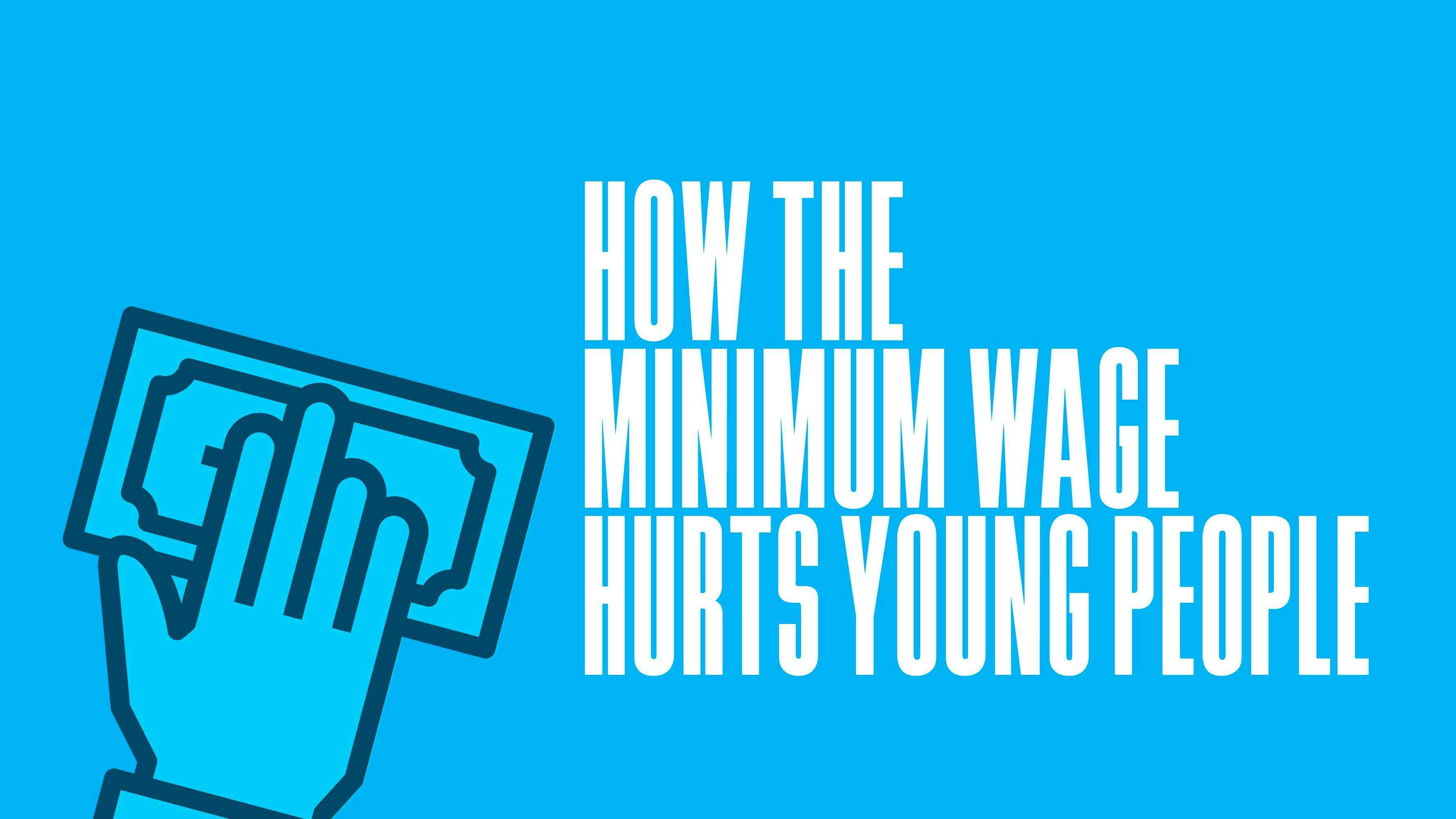How the Minimum Wage Hurts Young People