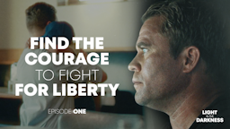 Episode 1: Find the Courage to Fight for Liberty