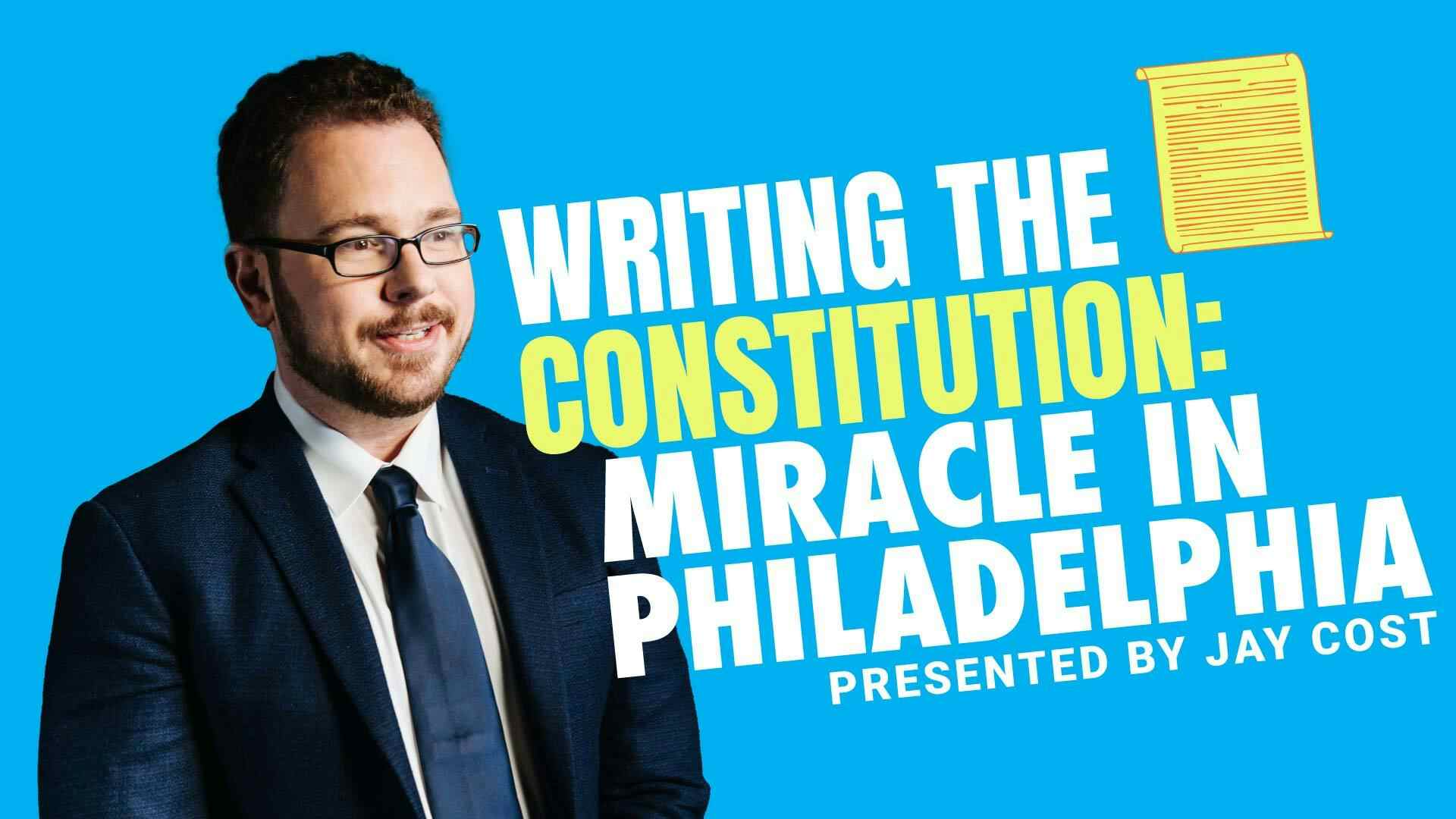 Writing the Constitution: Miracle in Philadelphia