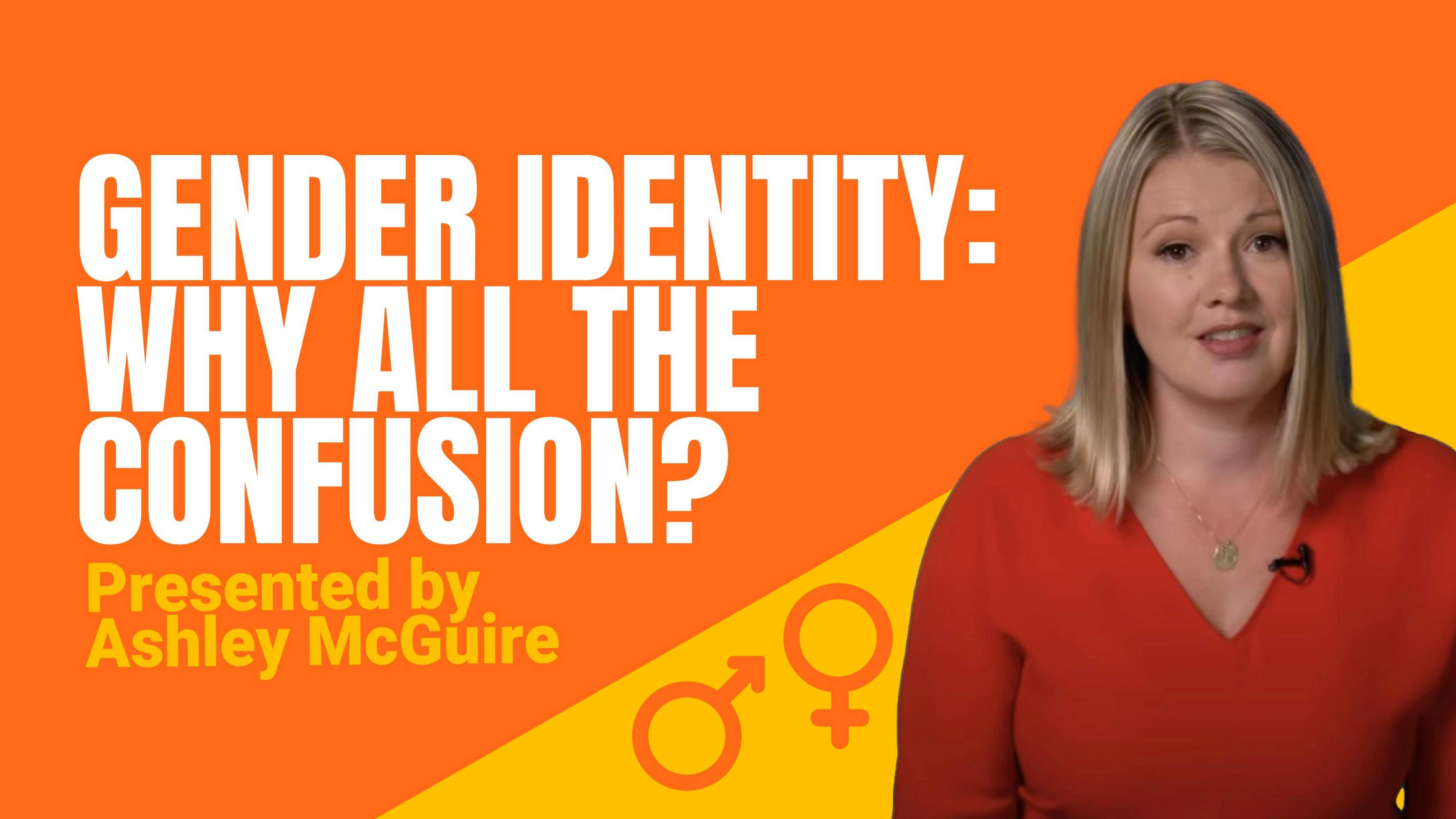 Gender Identity: Why All The Confusion?