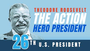 Theodore Roosevelt: The Action Hero President