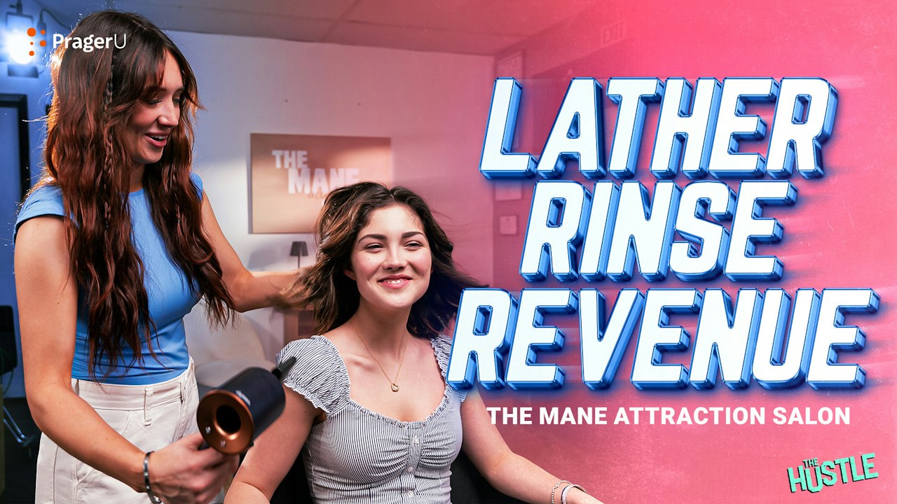 Lather, Rinse, Revenue: Mane Attraction Salon | PragerU