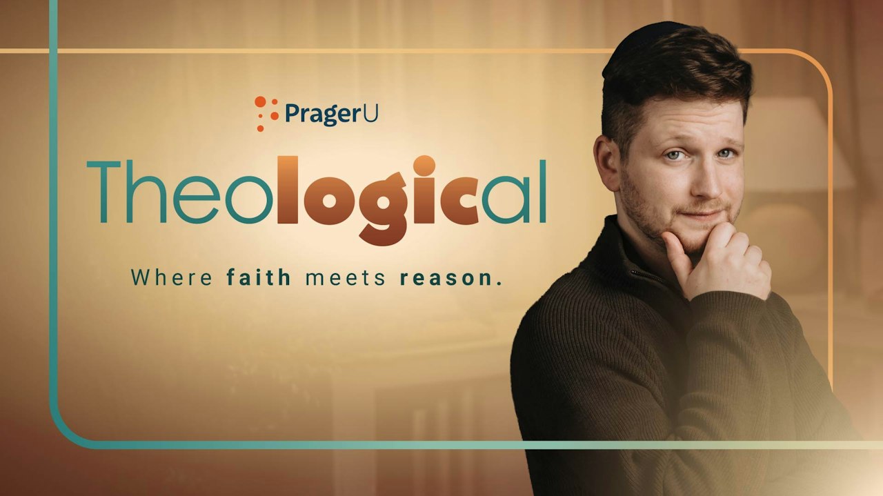 Theological | PragerU